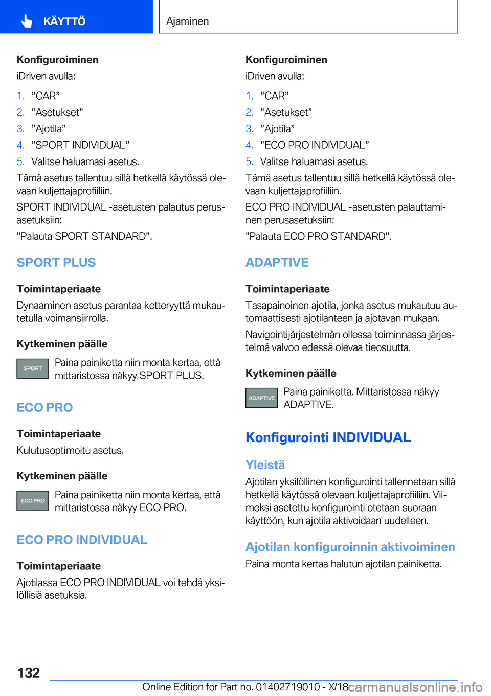 BMW Z4 2019  Omistajan Käsikirja (in Finnish) �K�o�n�f�i�g�u�r�o�i�m�i�n�e�n
�i�D�r�i�v�e�n��a�v�u�l�l�a�:�1�.w�C�A�Rw�2�.w�A�s�e�t�u�k�s�e�tw�3�.w�A�j�o�t�i�l�aw�4�.w�S�P�O�R�T��I�N�D�I�V�I�D�U�A�Lw�5�.�V�a�l�i�t�s�e��h�a�l�u�a�m�a�s�