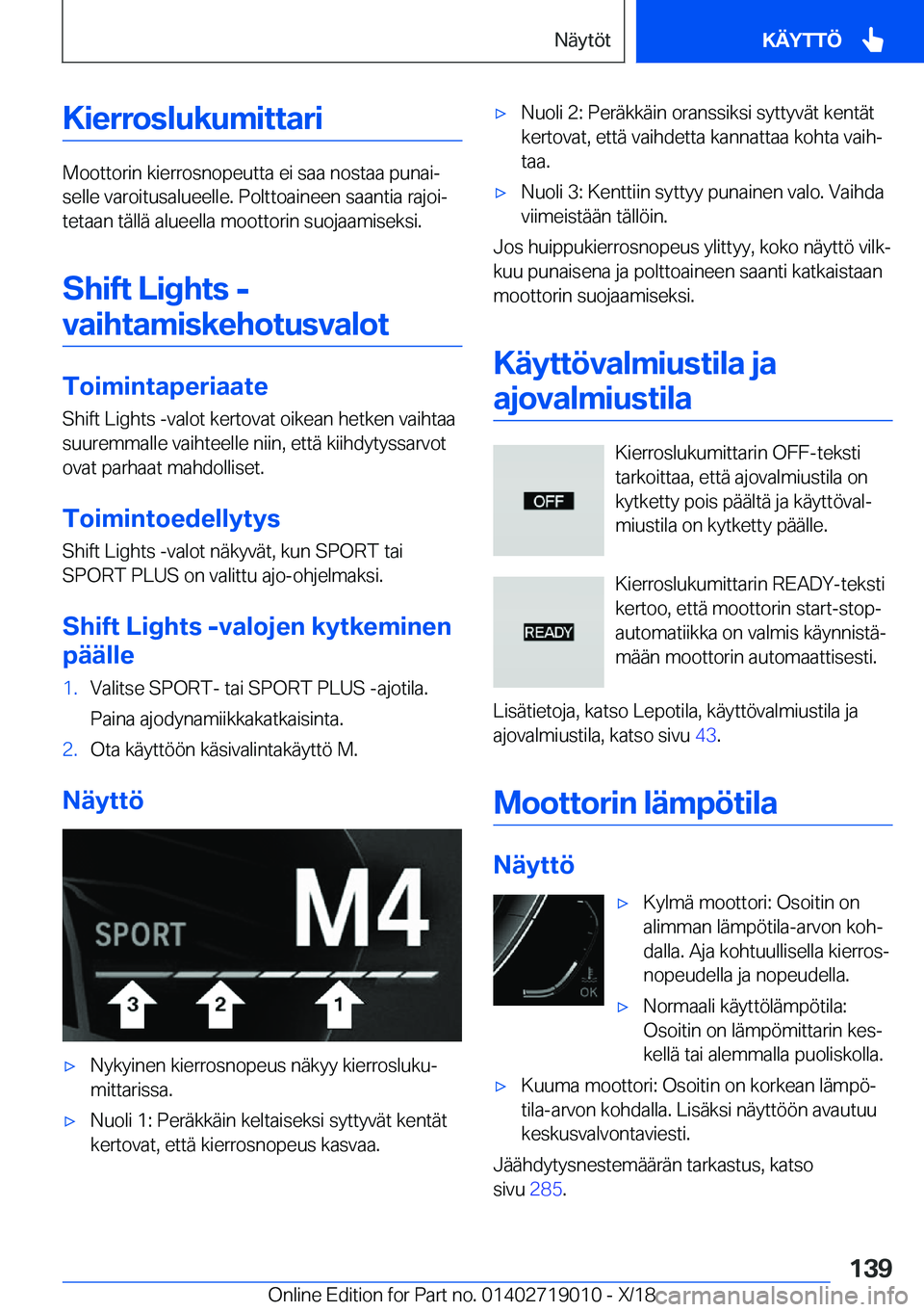 BMW Z4 2019  Omistajan Käsikirja (in Finnish) �K�i�e�r�r�o�s�l�u�k�u�m�i�t�t�a�r�i
�M�o�o�t�t�o�r�i�n��k�i�e�r�r�o�s�n�o�p�e�u�t�t�a��e�i��s�a�a��n�o�s�t�a�a��p�u�n�a�ij
�s�e�l�l�e��v�a�r�o�i�t�u�s�a�l�u�e�e�l�l�e�.��P�o�l�t�t�o�a�i�n�e�e
