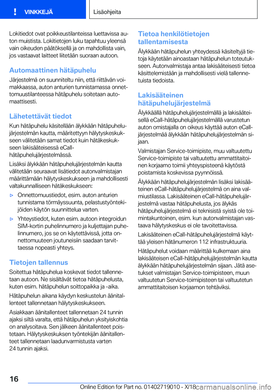 BMW Z4 2019  Omistajan Käsikirja (in Finnish) �L�o�k�i�t�i�e�d�o�t��o�v�a�t��p�o�i�k�k�e�u�s�t�i�l�a�n�t�e�i�s�s�a��l�u�e�t�t�a�v�i�s�s�a��a�uj�t�o�n��m�u�i�s�t�i�s�t�a�.��L�o�k�i�t�i�e�t�o�j�e�n��l�u�k�u��t�a�p�a�h�t�u�u��y�l�e�e�n�s�
