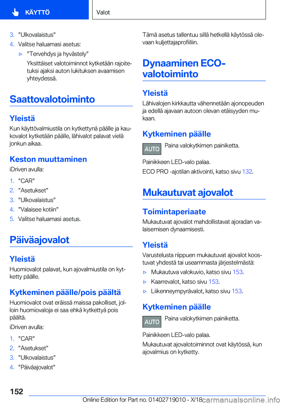 BMW Z4 2019  Omistajan Käsikirja (in Finnish) �3�.w�U�l�k�o�v�a�l�a�i�s�t�u�sw�4�.�V�a�l�i�t�s�e��h�a�l�u�a�m�a�s�i��a�s�e�t�u�s�:'xw�T�e�r�v�e�h�d�y�s��j�a��h�y�v�