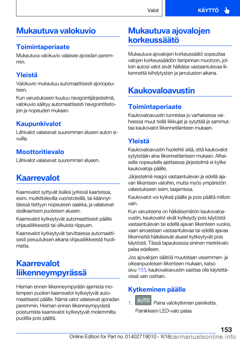 BMW Z4 2019  Omistajan Käsikirja (in Finnish) �M�u�k�a�u�t�u�v�a��v�a�l�o�k�u�v�i�o
�T�o�i�m�i�n�t�a�p�e�r�i�a�a�t�e
�M�u�k�a�u�t�u�v�a��v�a�l�o�k�u�v�i�o��v�a�l�a�i�s�e�e��a�j�o�r�a�d�a�n��p�a�r�e�mj
�m�i�n�.
�Y�l�e�i�s�t�