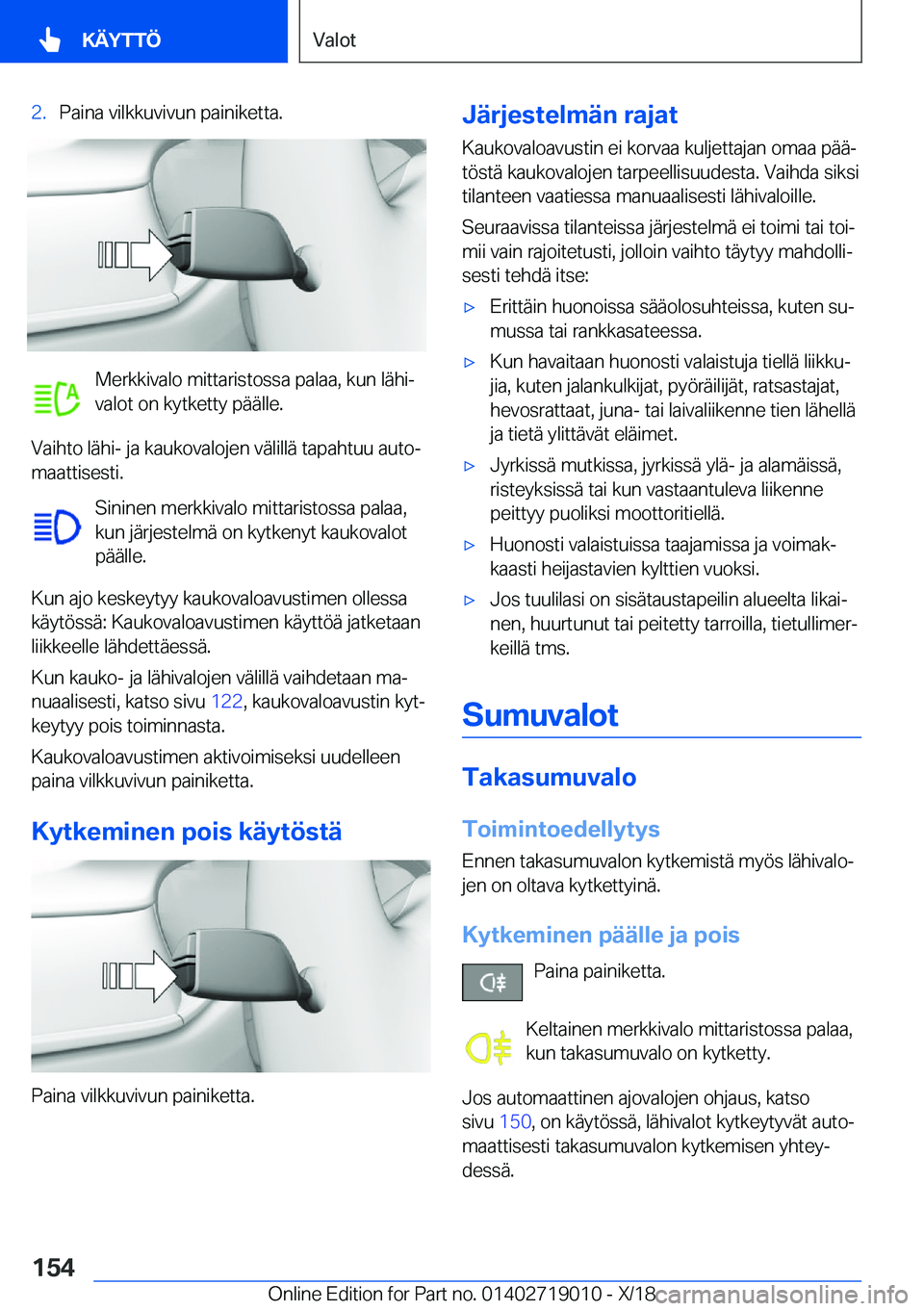 BMW Z4 2019  Omistajan Käsikirja (in Finnish) �2�.�P�a�i�n�a��v�i�l�k�k�u�v�i�v�u�n��p�a�i�n�i�k�e�t�t�a�.
�M�e�r�k�k�i�v�a�l�o��m�i�t�t�a�r�i�s�t�o�s�s�a��p�a�l�a�a�,��k�u�n��l�