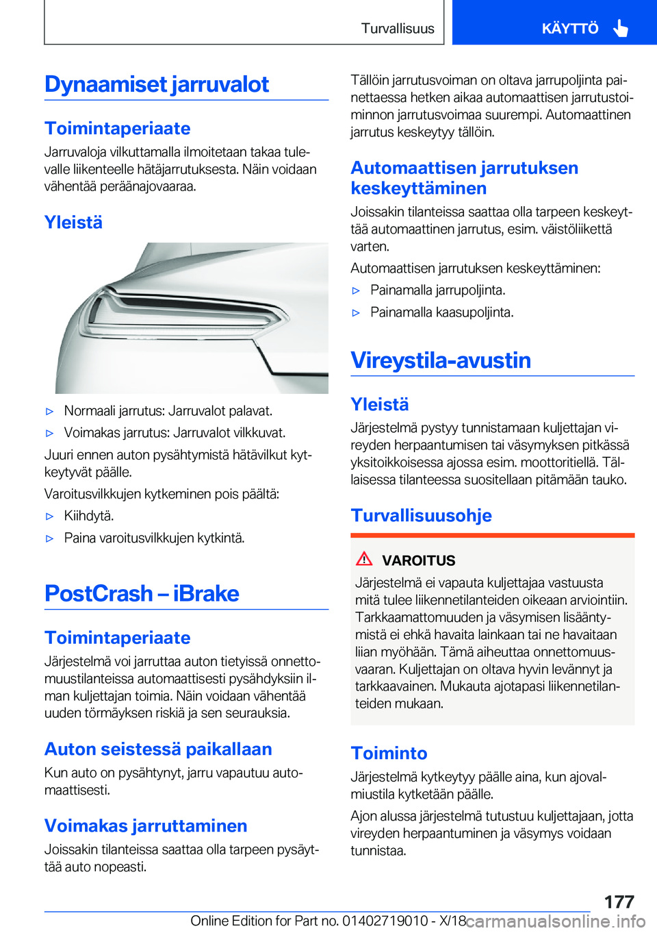 BMW Z4 2019  Omistajan Käsikirja (in Finnish) �D�y�n�a�a�m�i�s�e�t��j�a�r�r�u�v�a�l�o�t
�T�o�i�m�i�n�t�a�p�e�r�i�a�a�t�e
�J�a�r�r�u�v�a�l�o�j�a��v�i�l�k�u�t�t�a�m�a�l�l�a��i�l�m�o�i�t�e�t�a�a�n��t�a�k�a�a��t�u�l�ej �v�a�l�l�e��l�i�i�k�e�n�