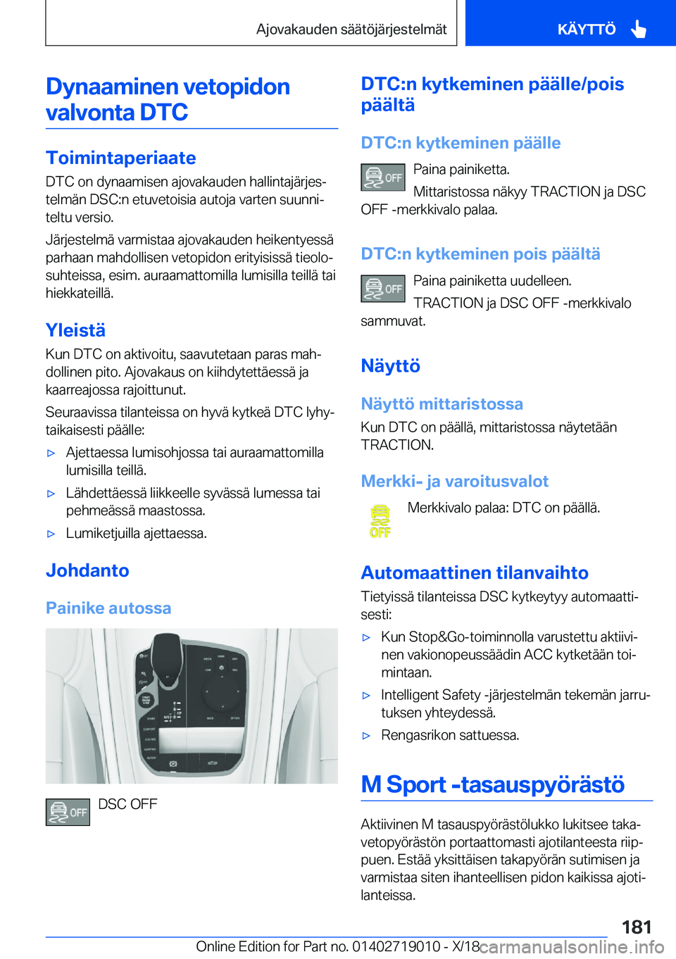 BMW Z4 2019  Omistajan Käsikirja (in Finnish) �D�y�n�a�a�m�i�n�e�n��v�e�t�o�p�i�d�o�n�v�a�l�v�o�n�t�a��D�T�C
�T�o�i�m�i�n�t�a�p�e�r�i�a�a�t�e �D�T�C��o�n��d�y�n�a�a�m�i�s�e�n��a�j�o�v�a�k�a�u�d�e�n��h�a�l�l�i�n�t�a�j�