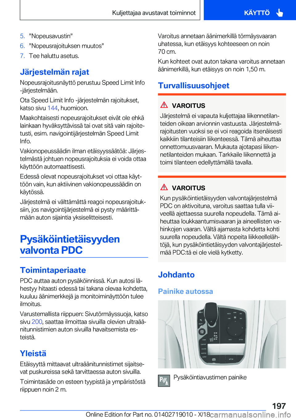 BMW Z4 2019  Omistajan Käsikirja (in Finnish) �5�.w�N�o�p�e�u�s�a�v�u�s�t�i�nw�6�.w�N�o�p�e�u�s�r�a�j�o�i�t�u�k�s�e�n��m�u�u�t�o�sw�7�.�T�e�e��h�a�l�u�t�t�u��a�s�e�t�u�s�.
�J�