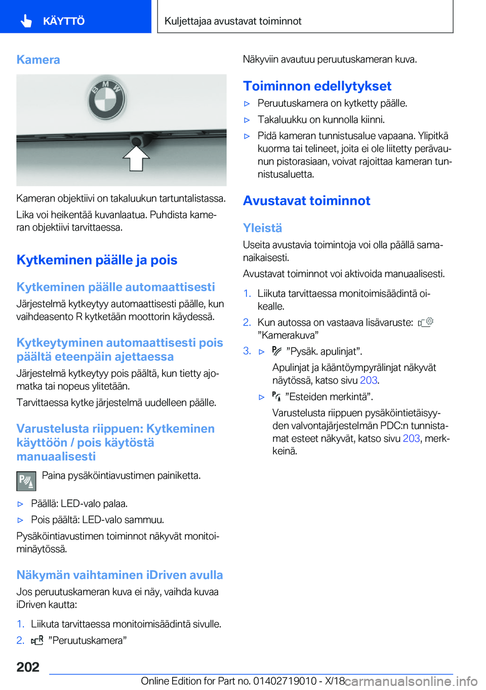 BMW Z4 2019  Omistajan Käsikirja (in Finnish) �K�a�m�e�r�a
�K�a�m�e�r�a�n��o�b�j�e�k�t�i�i�v�i��o�n��t�a�k�a�l�u�u�k�u�n��t�a�r�t�u�n�t�a�l�i�s�t�a�s�s�a�.
�L�i�k�a��v�o�i��h�e�i�k�e�n�t�