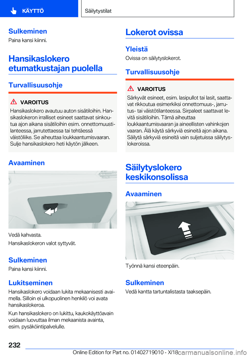 BMW Z4 2019  Omistajan Käsikirja (in Finnish) �S�u�l�k�e�m�i�n�e�n
�P�a�i�n�a��k�a�n�s�i��k�i�i�n�n�i�.
�H�a�n�s�i�k�a�s�l�o�k�e�r�o �e�t�u�m�a�t�k�u�s�t�a�j�a�n��p�u�o�l�e�l�l�a
�T�u�r�v�a�l�l�i�s�u�u�s�o�h�j�e
�V�A�R�O�I�T�U�S
�H�a�n�s�i�k�a