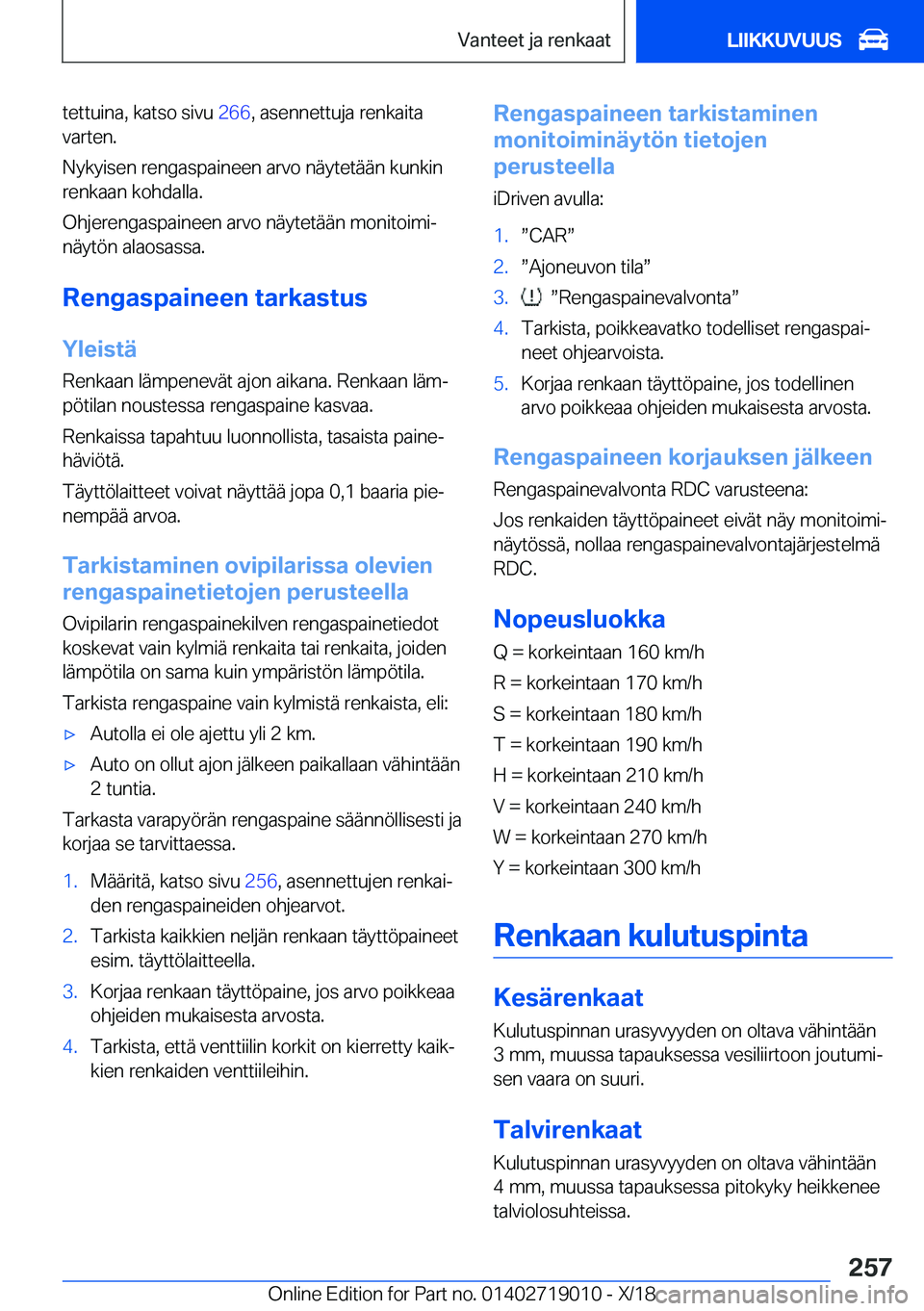 BMW Z4 2019  Omistajan Käsikirja (in Finnish) �t�e�t�t�u�i�n�a�,��k�a�t�s�o��s�i�v�u��2�6�6�,��a�s�e�n�n�e�t�t�u�j�a��r�e�n�k�a�i�t�a
�v�a�r�t�e�n�.
�N�y�k�y�i�s�e�n��r�e�n�g�a�s�p�a�i�n�e�e�n��a�r�v�o��n�