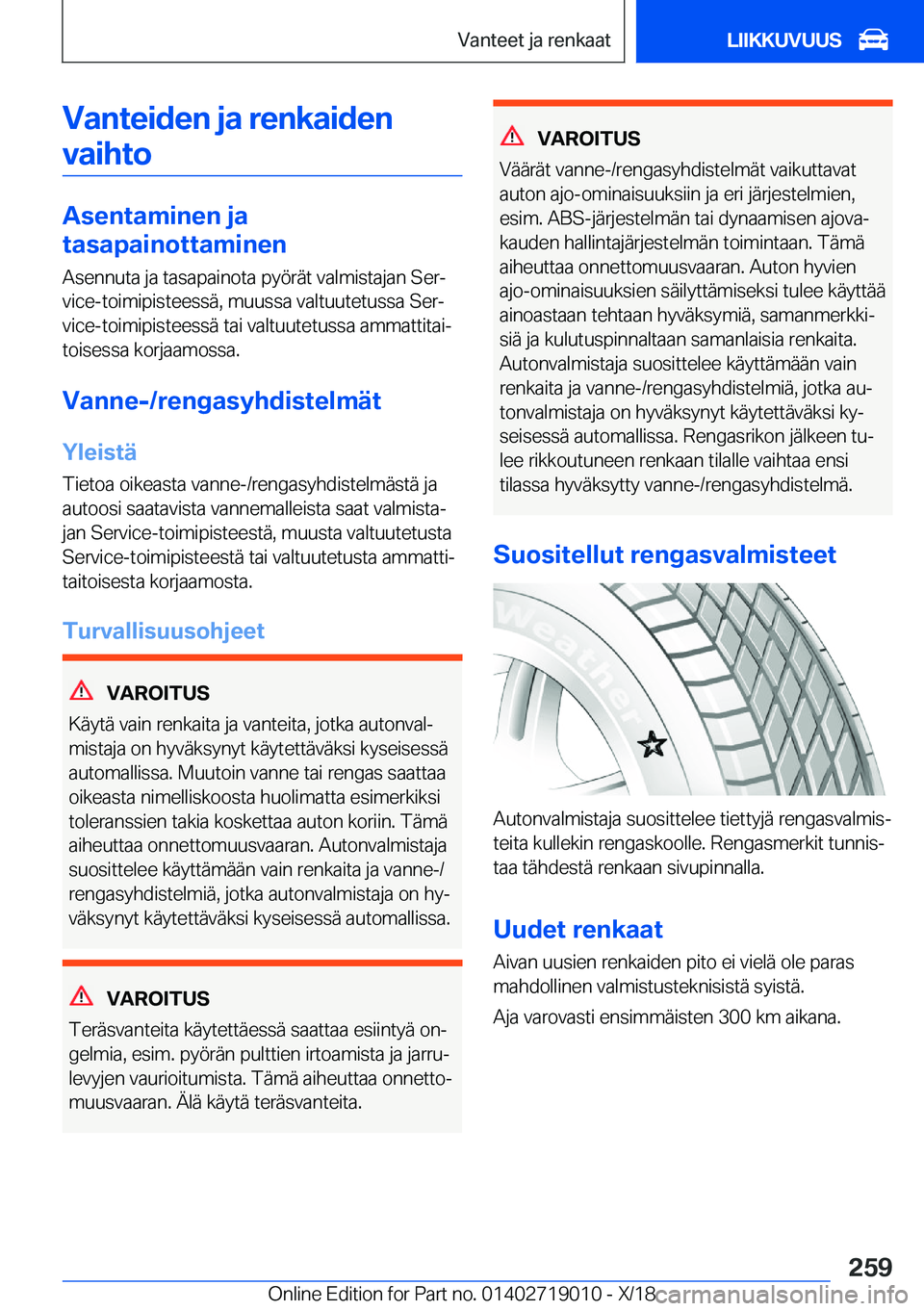 BMW Z4 2019  Omistajan Käsikirja (in Finnish) �V�a�n�t�e�i�d�e�n��j�a��r�e�n�k�a�i�d�e�n�v�a�i�h�t�o
�A�s�e�n�t�a�m�i�n�e�n��j�a
�t�a�s�a�p�a�i�n�o�t�t�a�m�i�n�e�n
�A�s�e�n�n�u�t�a��j�a��t�a�s�a�p�a�i�n�o�t�a��p�y�