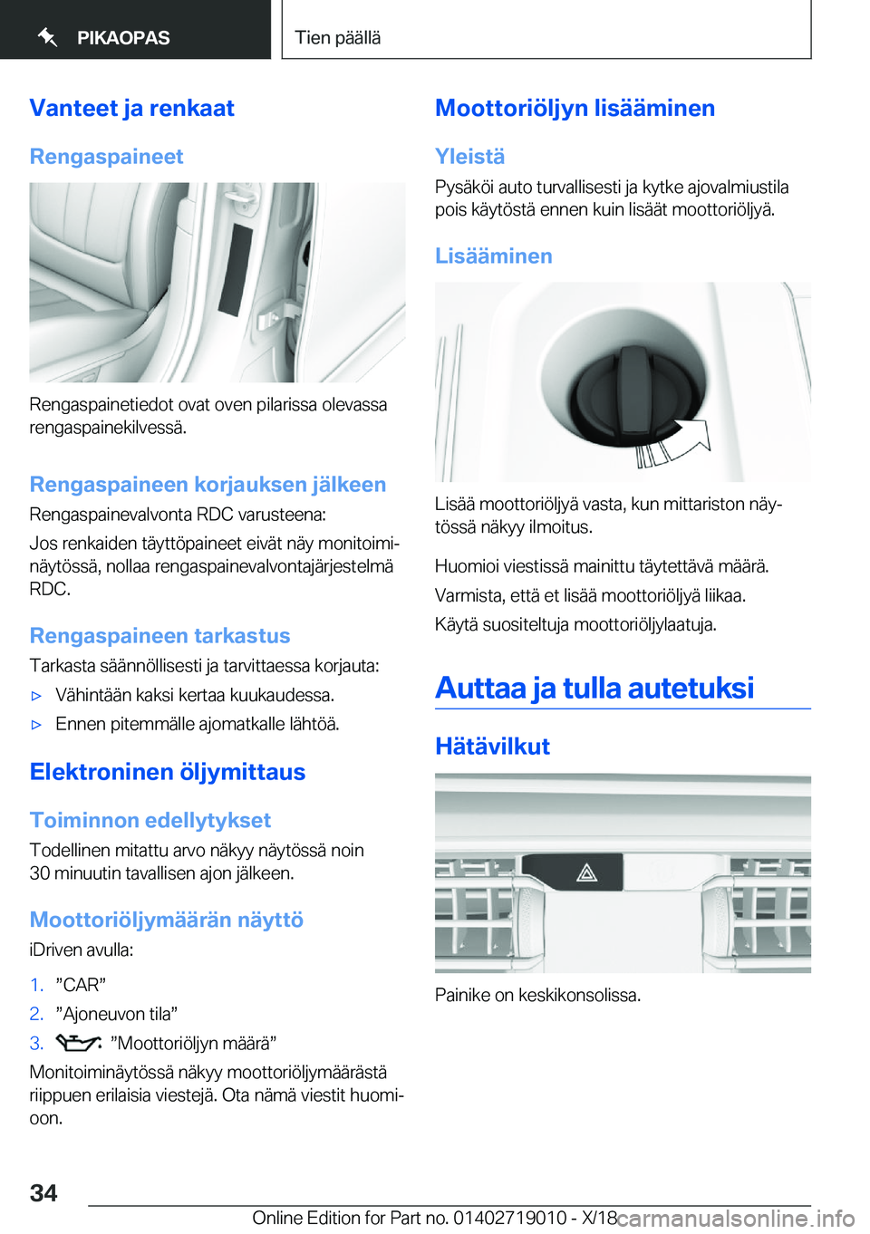 BMW Z4 2019  Omistajan Käsikirja (in Finnish) �V�a�n�t�e�e�t��j�a��r�e�n�k�a�a�t
�R�e�n�g�a�s�p�a�i�n�e�e�t
�R�e�n�g�a�s�p�a�i�n�e�t�i�e�d�o�t��o�v�a�t��o�v�e�n��p�i�l�a�r�i�s�s�a��o�l�e�v�a�s�s�a �r�e�n�g�a�s�p�a�i�n�e�k�i�l�v�e�s�s�