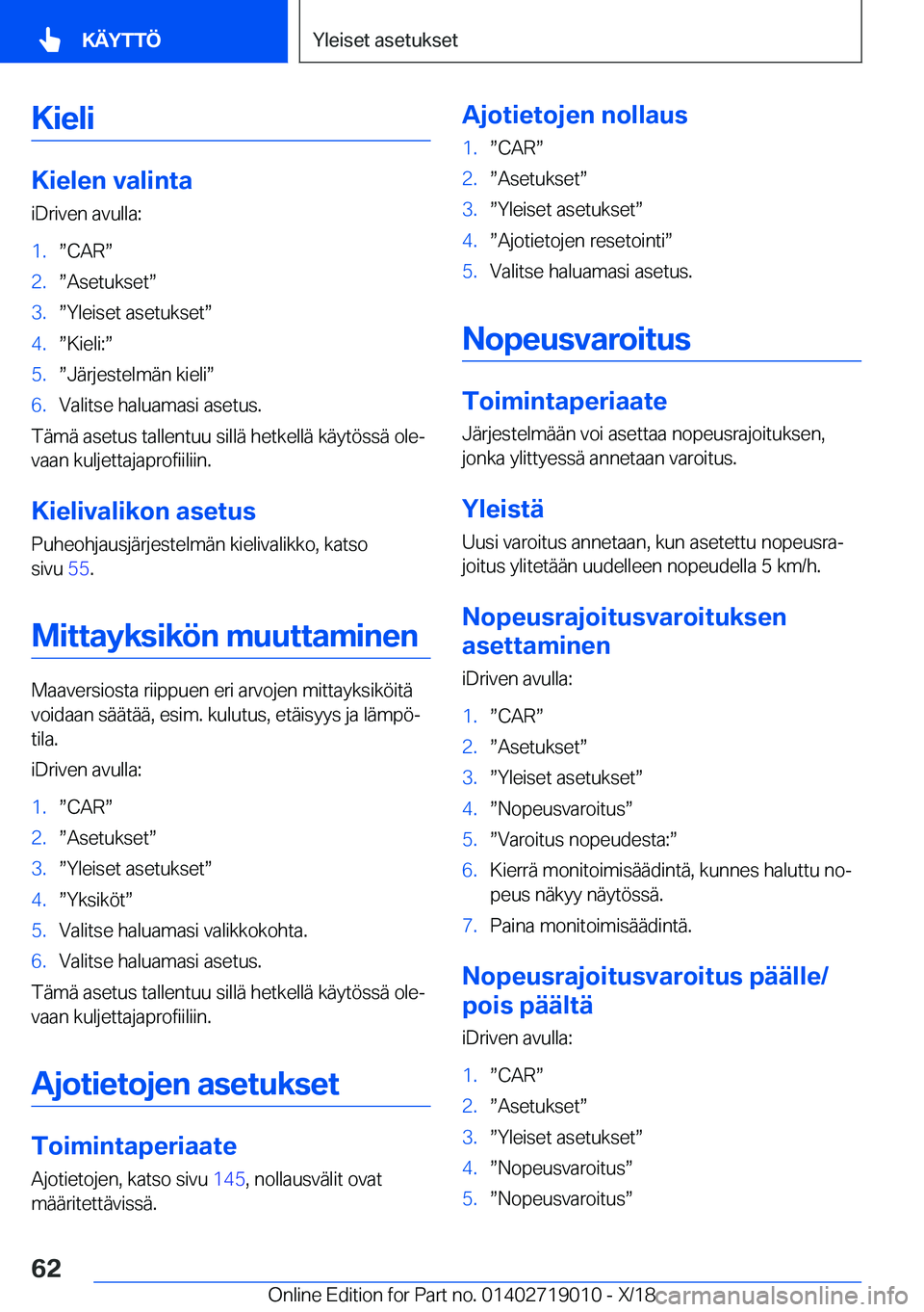 BMW Z4 2019  Omistajan Käsikirja (in Finnish) �K�i�e�l�i
�K�i�e�l�e�n��v�a�l�i�n�t�a�i�D�r�i�v�e�n��a�v�u�l�l�a�:
�1�.w�C�A�Rw�2�.w�A�s�e�t�u�k�s�e�tw�3�.w�Y�l�e�i�s�e�t��a�s�e�t�u�k�s�e�tw�4�.w�K�i�e�l�i�:w�5�.w�J�
