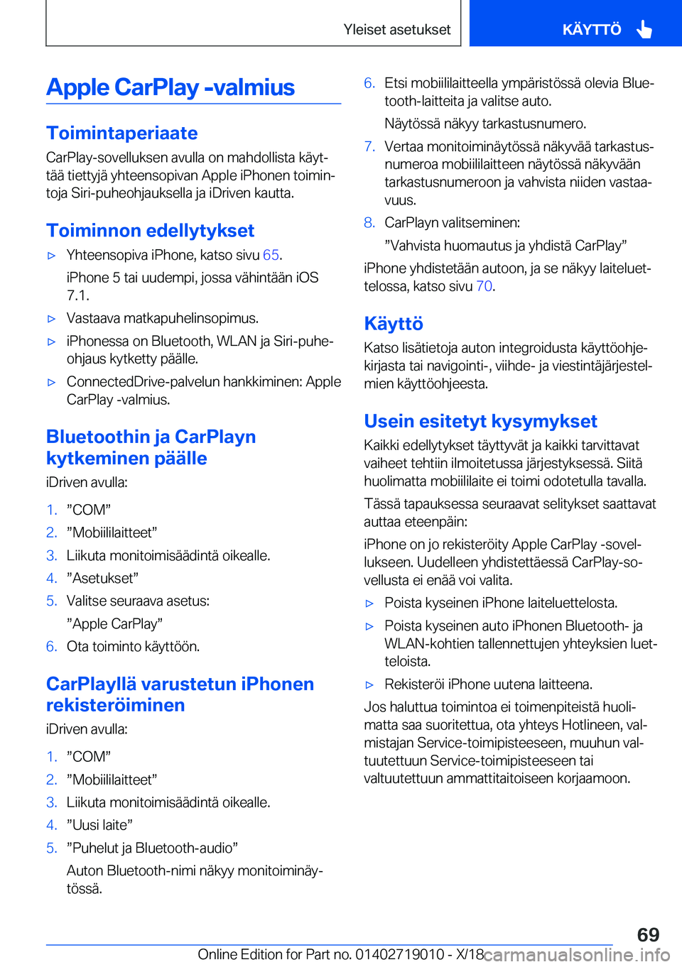BMW Z4 2019  Omistajan Käsikirja (in Finnish) �A�p�p�l�e��C�a�r�P�l�a�y��-�v�a�l�m�i�u�s
�T�o�i�m�i�n�t�a�p�e�r�i�a�a�t�e
�C�a�r�P�l�a�y�-�s�o�v�e�l�l�u�k�s�e�n��a�v�u�l�l�a��o�n��m�a�h�d�o�l�l�i�s�t�a��k�
