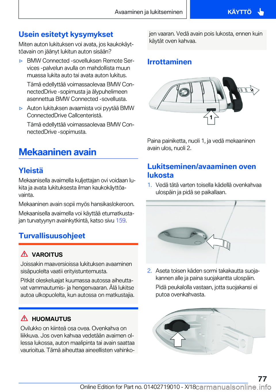 BMW Z4 2019  Omistajan Käsikirja (in Finnish) �U�s�e�i�n��e�s�i�t�e�t�y�t��k�y�s�y�m�y�k�s�e�t
�M�i�t�e�n��a�u�t�o�n��l�u�k�i�t�u�k�s�e�n��v�o�i��a�v�a�t�a�,��j�o�s��k�a�u�k�o�k�