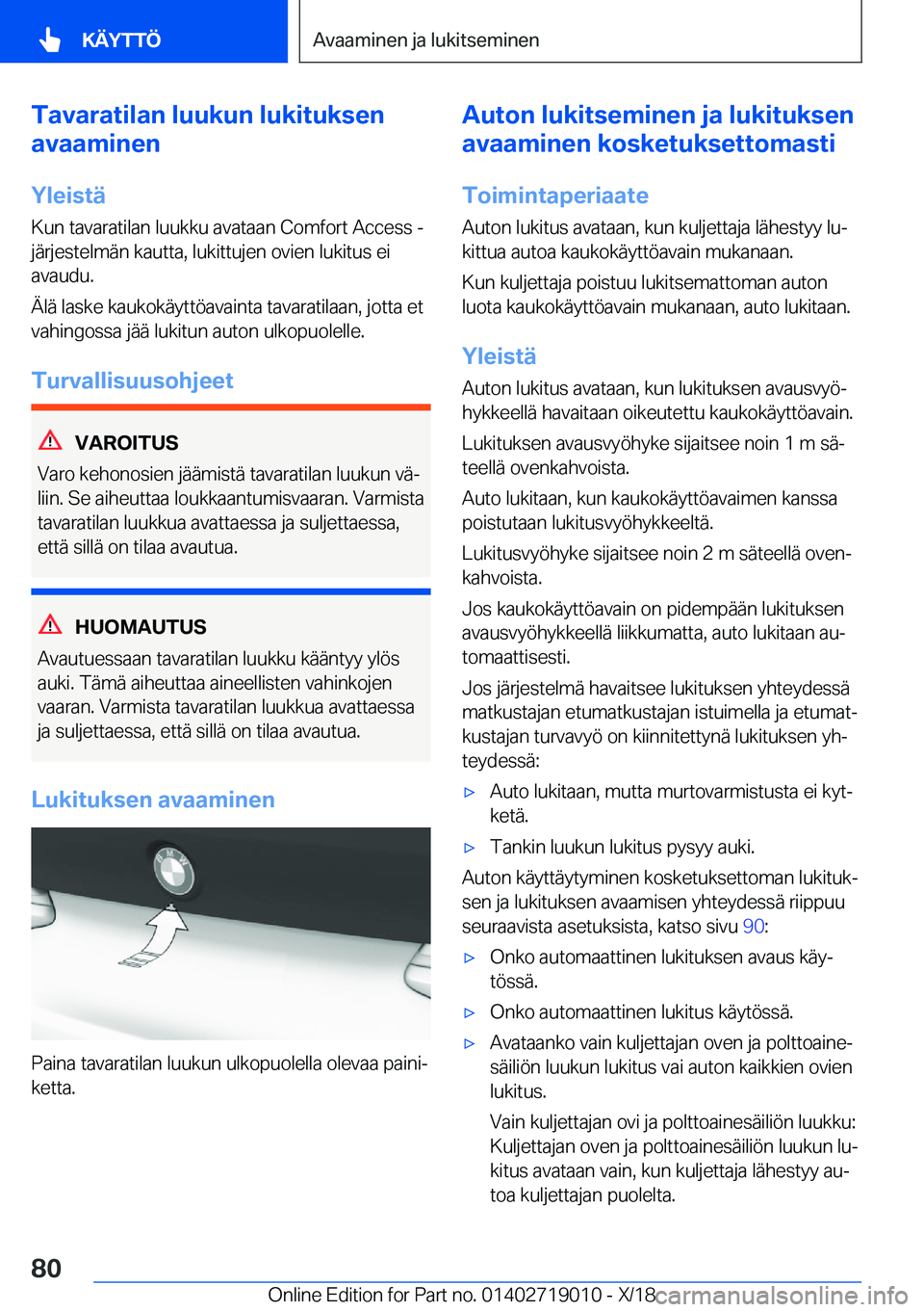 BMW Z4 2019  Omistajan Käsikirja (in Finnish) �T�a�v�a�r�a�t�i�l�a�n��l�u�u�k�u�n��l�u�k�i�t�u�k�s�e�n
�a�v�a�a�m�i�n�e�n
�Y�l�e�i�s�t�