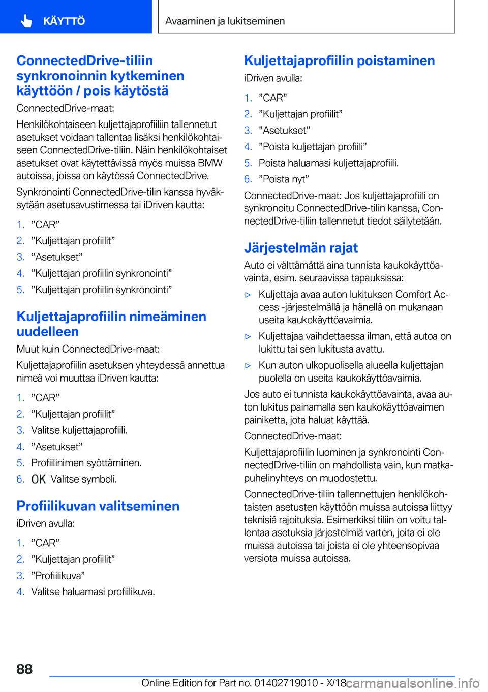BMW Z4 2019  Omistajan Käsikirja (in Finnish) �C�o�n�n�e�c�t�e�d�D�r�i�v�e�-�t�i�l�i�i�n
�s�y�n�k�r�o�n�o�i�n�n�i�n��k�y�t�k�e�m�i�n�e�n
�k�
