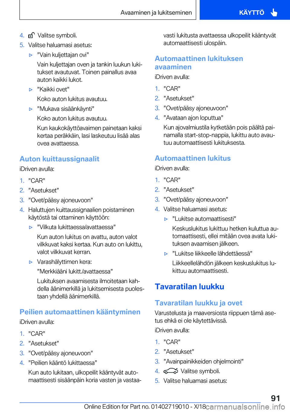 BMW Z4 2019  Omistajan Käsikirja (in Finnish) �4�.���V�a�l�i�t�s�e��s�y�m�b�o�l�i�.�5�.�V�a�l�i�t�s�e��h�a�l�u�a�m�a�s�i��a�s�e�t�u�s�:'xw�V�a�i�n��k�u�l�j�e�t�t�a�j�a�n��o�v�iw
�V�a�i�n��k�u�l�j�e�t�t�a�j�a�n��o�v�e�n��j�a��t�a�