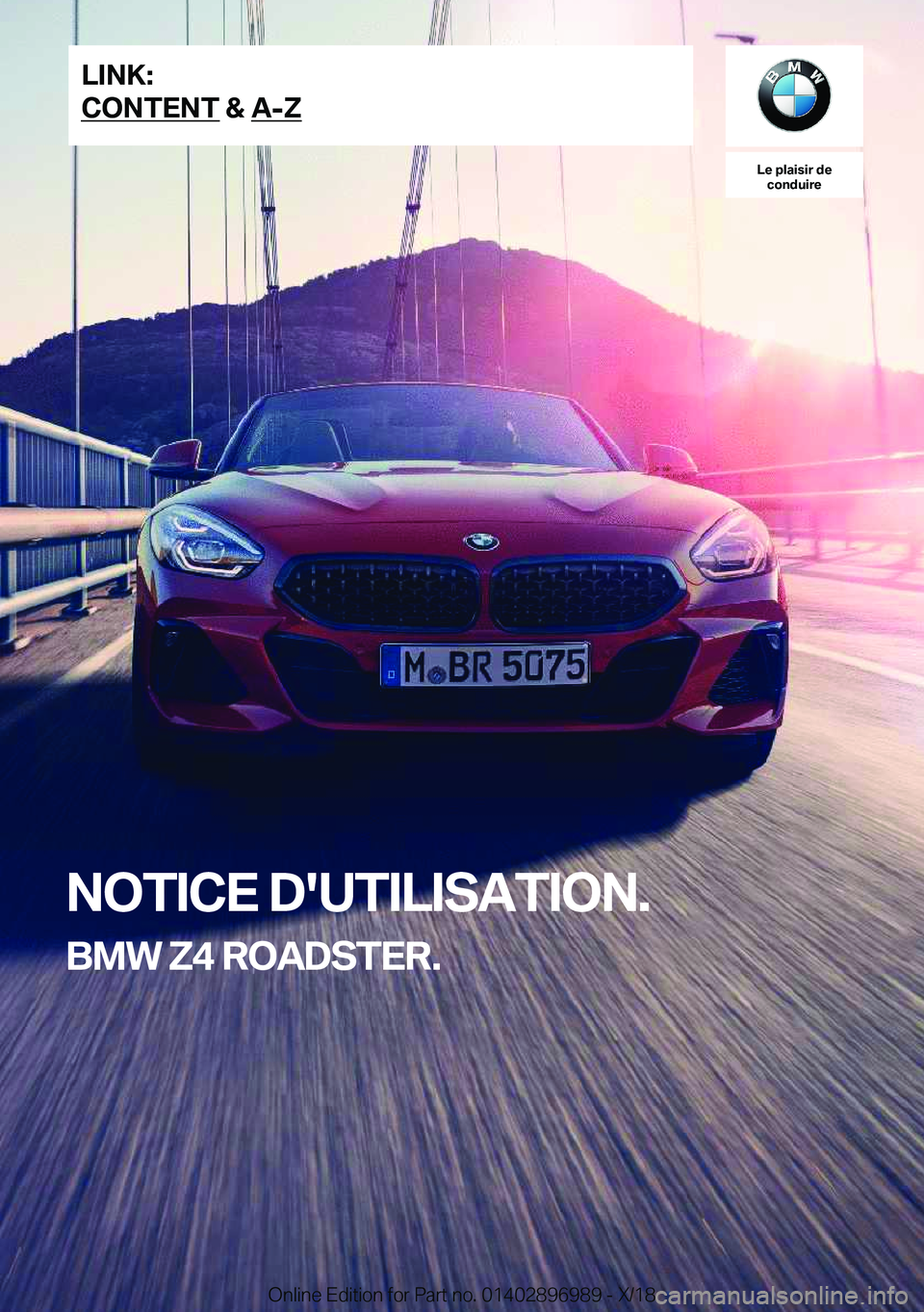 BMW Z4 2019  Notices Demploi (in French) �L�e��p�l�a�i�s�i�r��d�e�c�o�n�d�u�i�r�e
�N�O�T�I�C�E��D�'�U�T�I�L�I�S�A�T�I�O�N�.
�B�M�W��Z�4��R�O�A�D�S�T�E�R�.�L�I�N�K�:
�C�O�N�T�E�N�T��&��A�-�Z�O�n�l�i�n�e��E�d�i�t�i�o�n��f�o�r��P�
