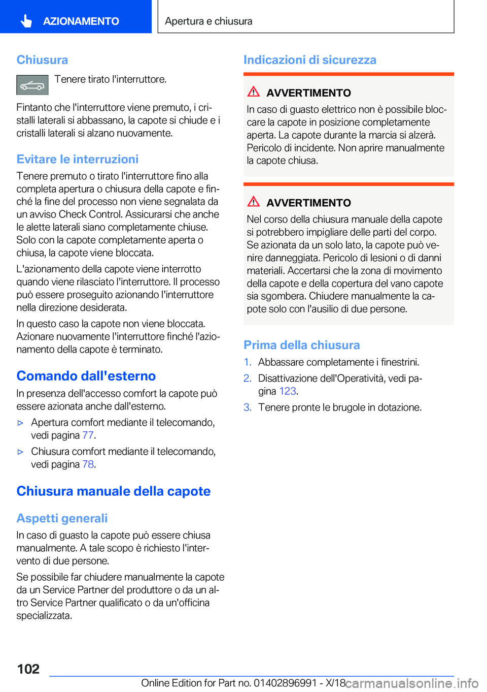 BMW Z4 2019  Libretti Di Uso E manutenzione (in Italian) �C�h�i�u�s�u�r�a�T�e�n�e�r�e��t�i�r�a�t�o��l�'�i�n�t�e�r�r�u�t�t�o�r�e�.
�F�i�n�t�a�n�t�o��c�h�e��l�'�i�n�t�e�r�r�u�t�t�o�r�e��v�i�e�n�e��p�r�e�m�u�t�o�,��i��c�r�iª
�s�t�a�l�l�i��l�