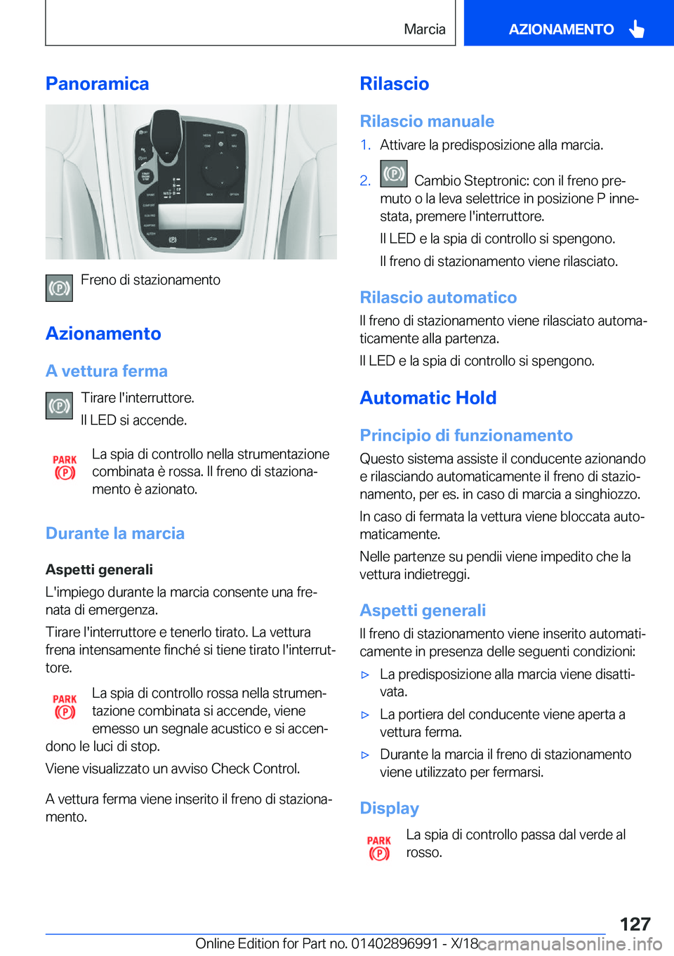 BMW Z4 2019  Libretti Di Uso E manutenzione (in Italian) �P�a�n�o�r�a�m�i�c�a
�F�r�e�n�o��d�i��s�t�a�z�i�o�n�a�m�e�n�t�o
�A�z�i�o�n�a�m�e�n�t�o �A��v�e�t�t�u�r�a��f�e�r�m�a �T�i�r�a�r�e��l�'�i�n�t�e�r�r�u�t�t�o�r�e�.
�I�l��L�E�D��s�i��a�c�c�e�n�