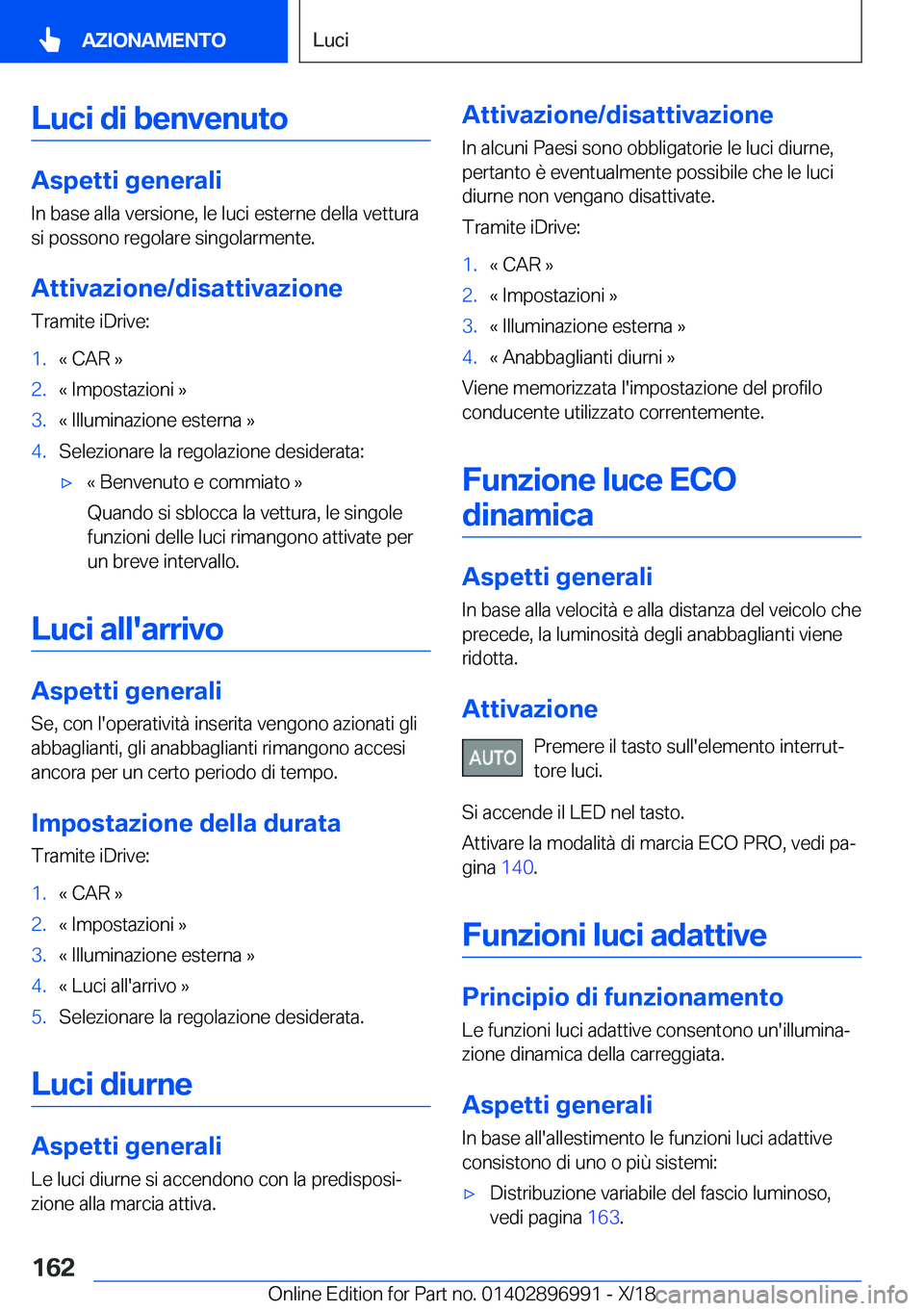 BMW Z4 2019  Libretti Di Uso E manutenzione (in Italian) �L�u�c�i��d�i��b�e�n�v�e�n�u�t�o
�A�s�p�e�t�t�i��g�e�n�e�r�a�l�i
�I�n��b�a�s�e��a�l�l�a��v�e�r�s�i�o�n�e�,��l�e��l�u�c�i��e�s�t�e�r�n�e��d�e�l�l�a��v�e�t�t�u�r�a �s�i��p�o�s�s�o�n�o��r�e�