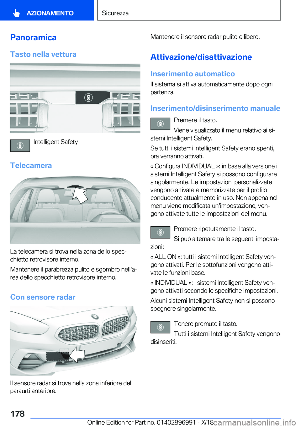 BMW Z4 2019  Libretti Di Uso E manutenzione (in Italian) �P�a�n�o�r�a�m�i�c�a�T�a�s�t�o��n�e�l�l�a��v�e�t�t�u�r�a
�I�n�t�e�l�l�i�g�e�n�t��S�a�f�e�t�y
�T�e�l�e�c�a�m�e�r�a
�L�a��t�e�l�e�c�a�m�e�r�a��s�i��t�r�o�v�a��n�e�l�l�a��z�o�n�a��d�e�l�l�o��s�