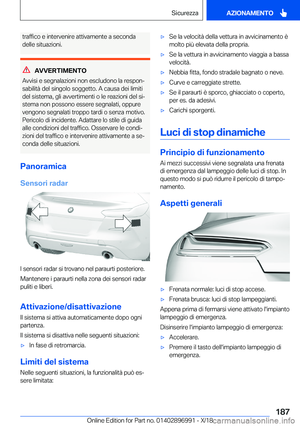 BMW Z4 2019  Libretti Di Uso E manutenzione (in Italian) �t�r�a�f�f�i�c�o��e��i�n�t�e�r�v�e�n�i�r�e��a�t�t�i�v�a�m�e�n�t�e��a��s�e�c�o�n�d�a�d�e�l�l�e��s�i�t�u�a�z�i�o�n�i�.
�A�V�V�E�R�T�I�M�E�N�T�O
�A�v�v�i�s�i��e��s�e�g�n�a�l�a�z�i�o�n�i��n�o�n�