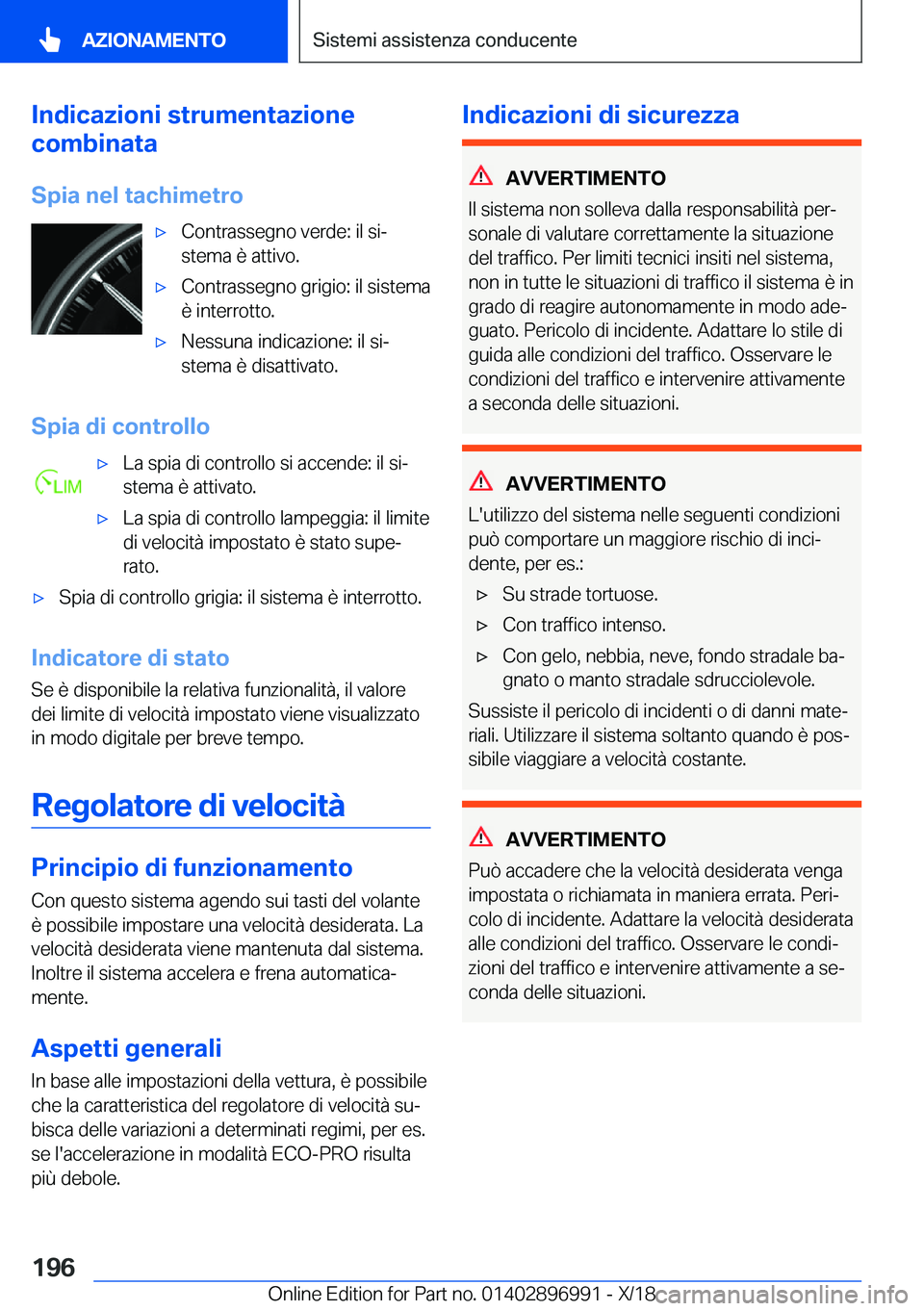 BMW Z4 2019  Libretti Di Uso E manutenzione (in Italian) �I�n�d�i�c�a�z�i�o�n�i��s�t�r�u�m�e�n�t�a�z�i�o�n�e
�c�o�m�b�i�n�a�t�a
�S�p�i�a��n�e�l��t�a�c�h�i�m�e�t�r�o'x�C�o�n�t�r�a�s�s�e�g�n�o��v�e�r�d�e�:��i�l��s�iª
�s�t�e�m�a��è��a�t�t�i�v�o�