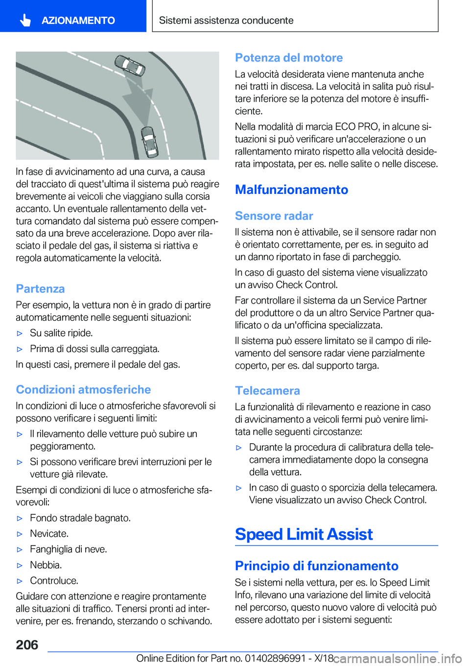 BMW Z4 2019  Libretti Di Uso E manutenzione (in Italian) �I�n��f�a�s�e��d�i��a�v�v�i�c�i�n�a�m�e�n�t�o��a�d��u�n�a��c�u�r�v�a�,��a��c�a�u�s�a
�d�e�l��t�r�a�c�c�i�a�t�o��d�i��q�u�e�s�t�'�u�l�t�i�m�a��i�l��s�i�s�t�e�m�a��p�u�