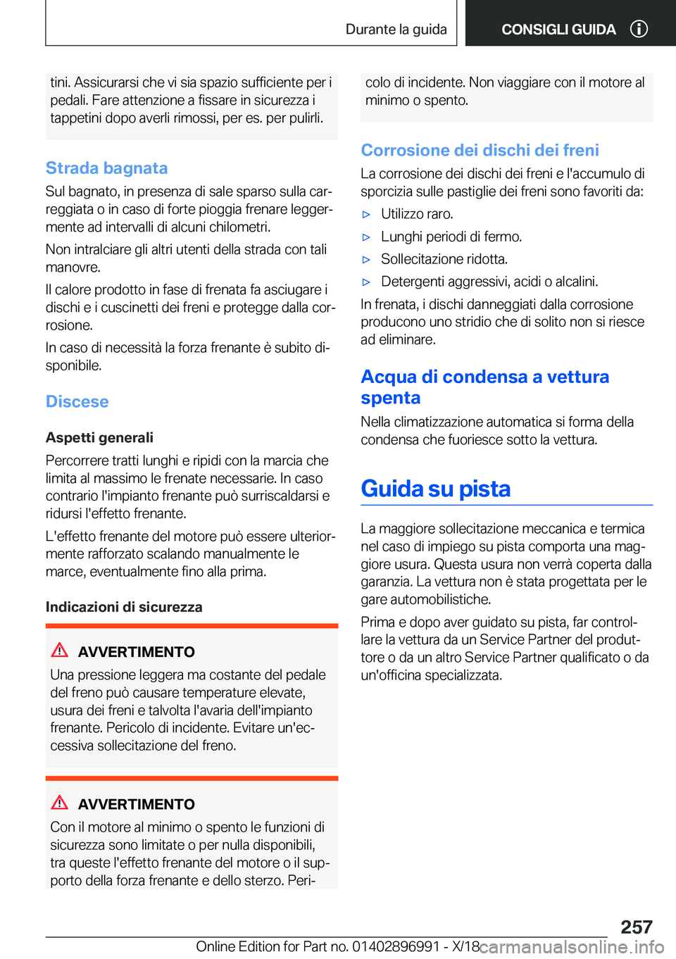 BMW Z4 2019  Libretti Di Uso E manutenzione (in Italian) �t�i�n�i�.��A�s�s�i�c�u�r�a�r�s�i��c�h�e��v�i��s�i�a��s�p�a�z�i�o��s�u�f�f�i�c�i�e�n�t�e��p�e�r��i
�p�e�d�a�l�i�.��F�a�r�e��a�t�t�e�n�z�i�o�n�e��a��f�i�s�s�a�r�e��i�n��s�i�c�u�r�e�z�z�a�
