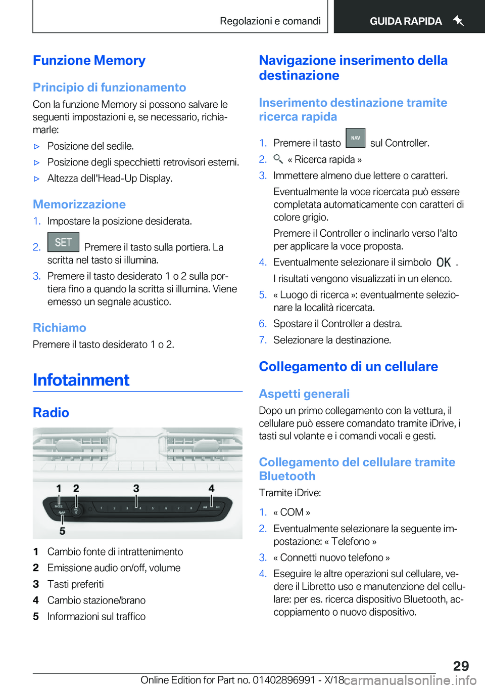 BMW Z4 2019  Libretti Di Uso E manutenzione (in Italian) �F�u�n�z�i�o�n�e��M�e�m�o�r�y
�P�r�i�n�c�i�p�i�o��d�i��f�u�n�z�i�o�n�a�m�e�n�t�o �C�o�n��l�a��f�u�n�z�i�o�n�e��M�e�m�o�r�y��s�i��p�o�s�s�o�n�o��s�a�l�v�a�r�e��l�e
�s�e�g�u�e�n�t�i��i�m�p�o�