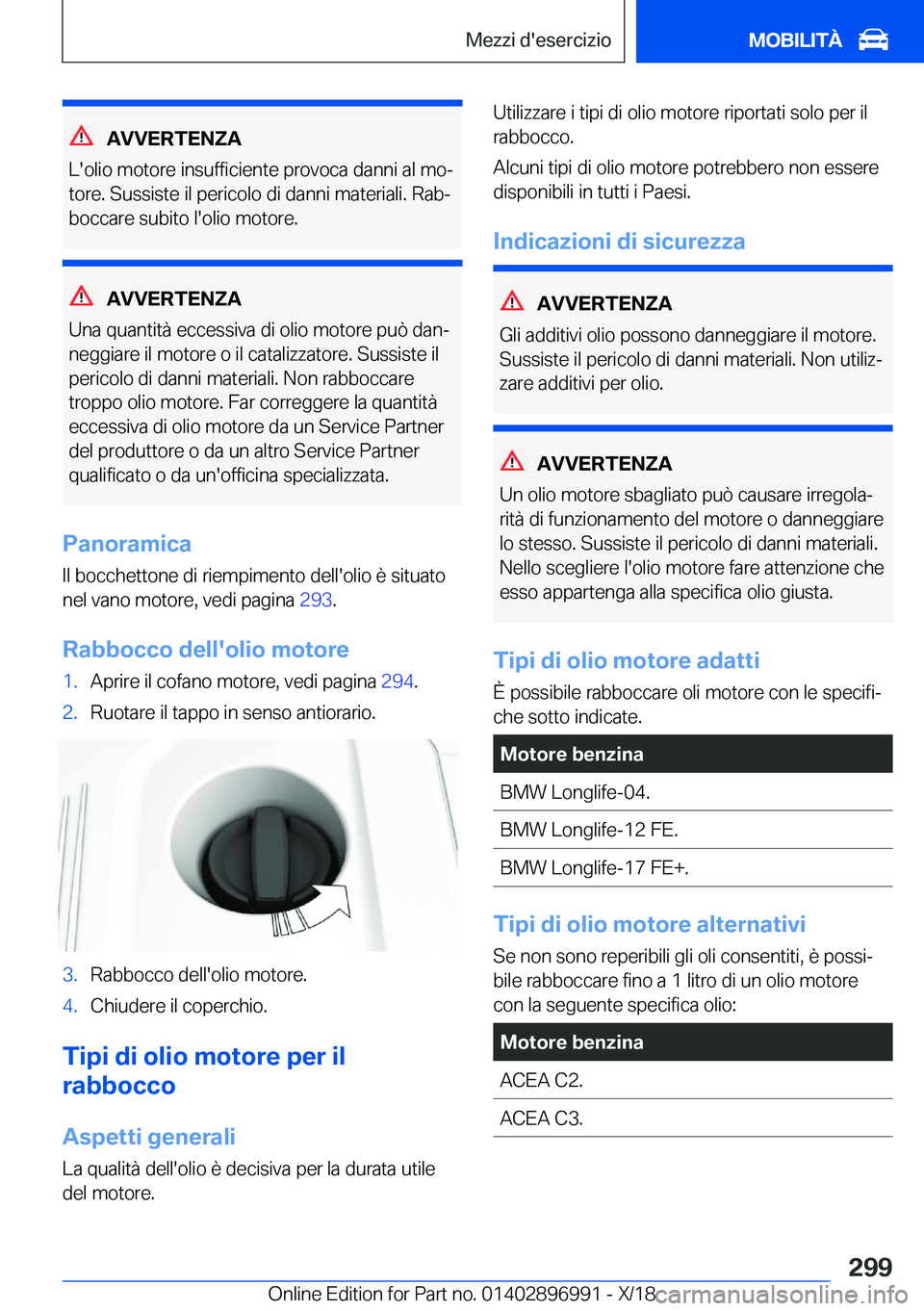 BMW Z4 2019  Libretti Di Uso E manutenzione (in Italian) �A�V�V�E�R�T�E�N�Z�A
�L�'�o�l�i�o��m�o�t�o�r�e��i�n�s�u�f�f�i�c�i�e�n�t�e��p�r�o�v�o�c�a��d�a�n�n�i��a�l��m�oª �t�o�r�e�.��S�u�s�s�i�s�t�e��i�l��p�e�r�i�c�o�l�o��d�i��d�a�n�n�i��m�a�