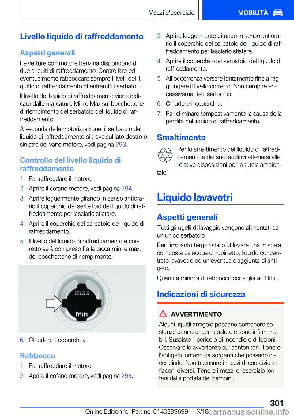 BMW Z4 2019  Libretti Di Uso E manutenzione (in Italian) �L�i�v�e�l�l�o��l�i�q�u�i�d�o��d�i��r�a�f�f�r�e�d�d�a�m�e�n�t�o
�A�s�p�e�t�t�i��g�e�n�e�r�a�l�i �L�e��v�e�t�t�u�r�e��c�o�n��m�o�t�o�r�e��b�e�n�z�i�n�a��d�i�s�p�o�n�g�o�n�o��d�i
�d�u�e��c�i�