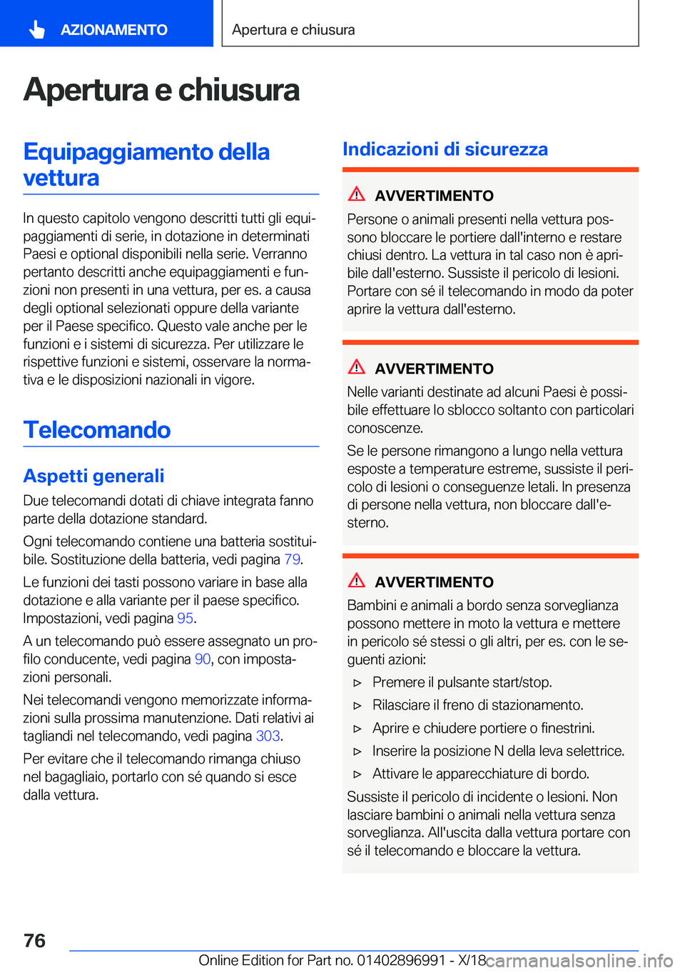 BMW Z4 2019  Libretti Di Uso E manutenzione (in Italian) �A�p�e�r�t�u�r�a��e��c�h�i�u�s�u�r�a�E�q�u�i�p�a�g�g�i�a�m�e�n�t�o��d�e�l�l�a�v�e�t�t�u�r�a
�I�n��q�u�e�s�t�o��c�a�p�i�t�o�l�o��v�e�n�g�o�n�o��d�e�s�c�r�i�t�t�i��t�u�t�t�i��g�l�i��e�q�u�iª