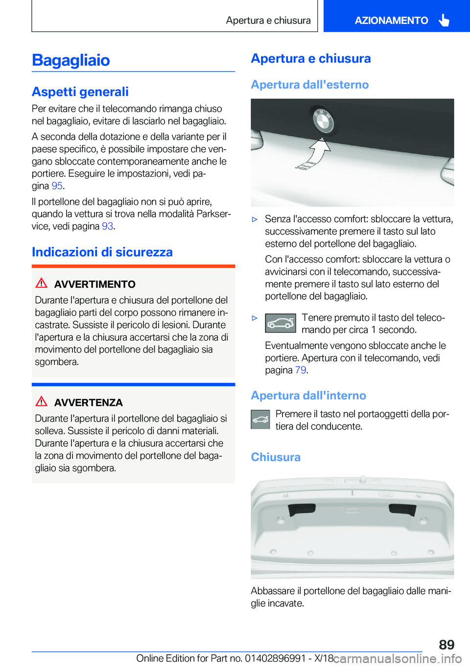 BMW Z4 2019  Libretti Di Uso E manutenzione (in Italian) �B�a�g�a�g�l�i�a�i�o
�A�s�p�e�t�t�i��g�e�n�e�r�a�l�i
�P�e�r��e�v�i�t�a�r�e��c�h�e��i�l��t�e�l�e�c�o�m�a�n�d�o��r�i�m�a�n�g�a��c�h�i�u�s�o
�n�e�l��b�a�g�a�g�l�i�a�i�o�,��e�v�i�t�a�r�e��d�i��