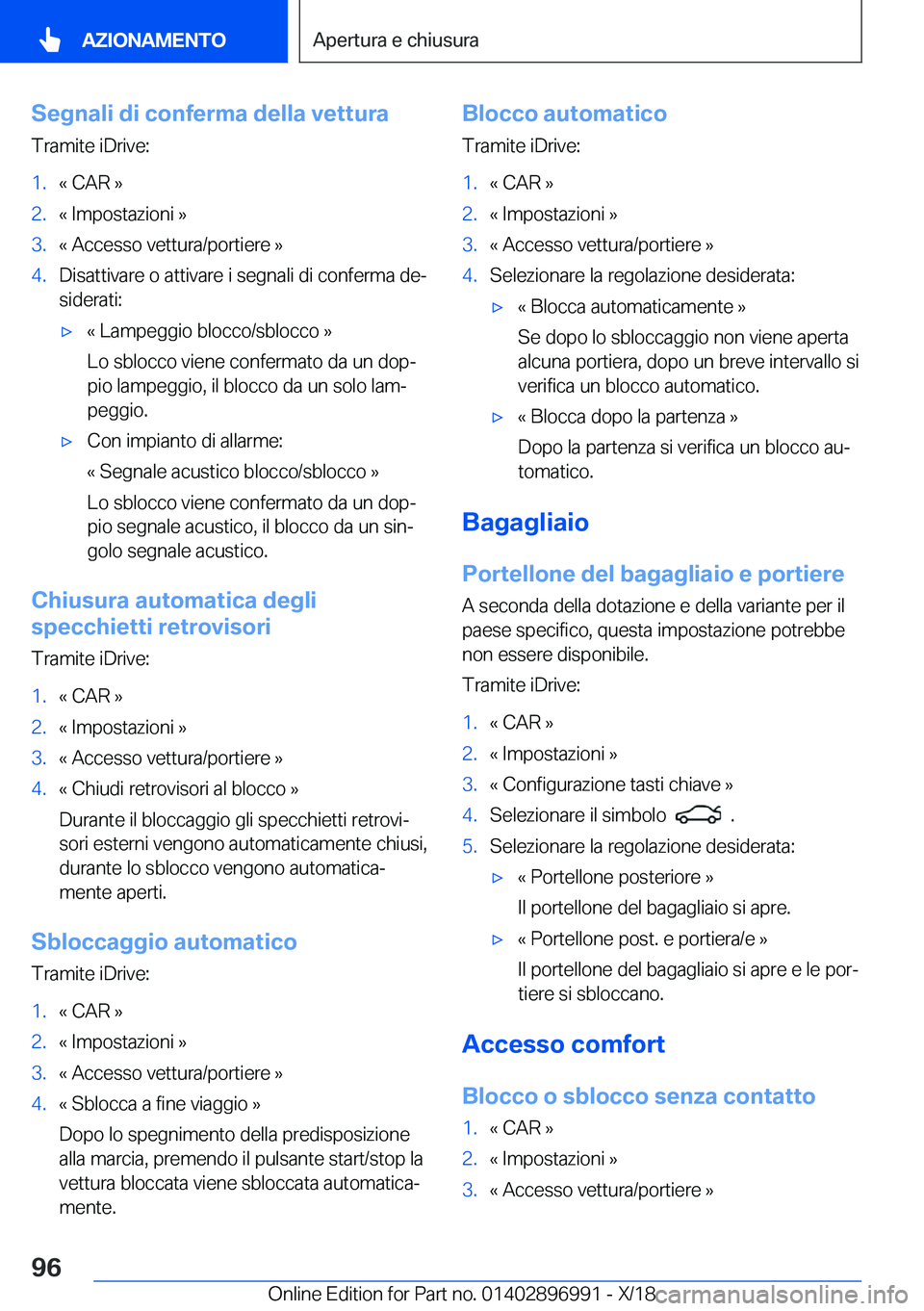 BMW Z4 2019  Libretti Di Uso E manutenzione (in Italian) �S�e�g�n�a�l�i��d�i��c�o�n�f�e�r�m�a��d�e�l�l�a��v�e�t�t�u�r�a�T�r�a�m�i�t�e��i�D�r�i�v�e�:�1�.�«��C�A�R��{�2�.�«��I�m�p�o�s�t�a�z�i�o�n�i��{�3�.�«��A�c�c�e�s�s�o��v�e�t�t�u�r�a�/�p�o�r�