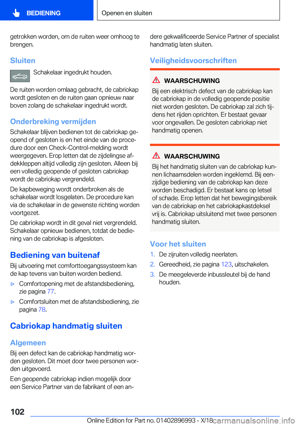BMW Z4 2019  Instructieboekjes (in Dutch) �g�e�t�r�o�k�k�e�n��w�o�r�d�e�n�,��o�m��d�e��r�u�i�t�e�n��w�e�e�r��o�m�h�o�o�g��t�e�b�r�e�n�g�e�n�.
�S�l�u�i�t�e�n �S�c�h�a�k�e�l�a�a�r��i�n�g�e�d�r�u�k�t��h�o�u�d�e�n�.
�D�e��r�u�i�t�e�n��