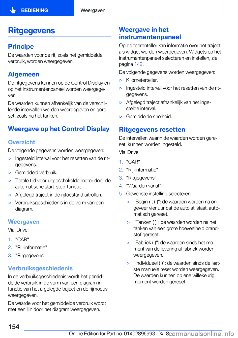 BMW Z4 2019  Instructieboekjes (in Dutch) �R�i�t�g�e�g�e�v�e�n�s
�P�r�i�n�c�i�p�e�D�e��w�a�a�r�d�e�n��v�o�o�r��d�e��r�i�t�,��z�o�a�l�s��h�e�t��g�e�m�i�d�d�e�l�d�e
�v�e�r�b�r�u�i�k�,��w�o�r�d�e�n��w�e�e�r�g�e�g�e�v�e�n�.
�A�l�g�e�m�e�