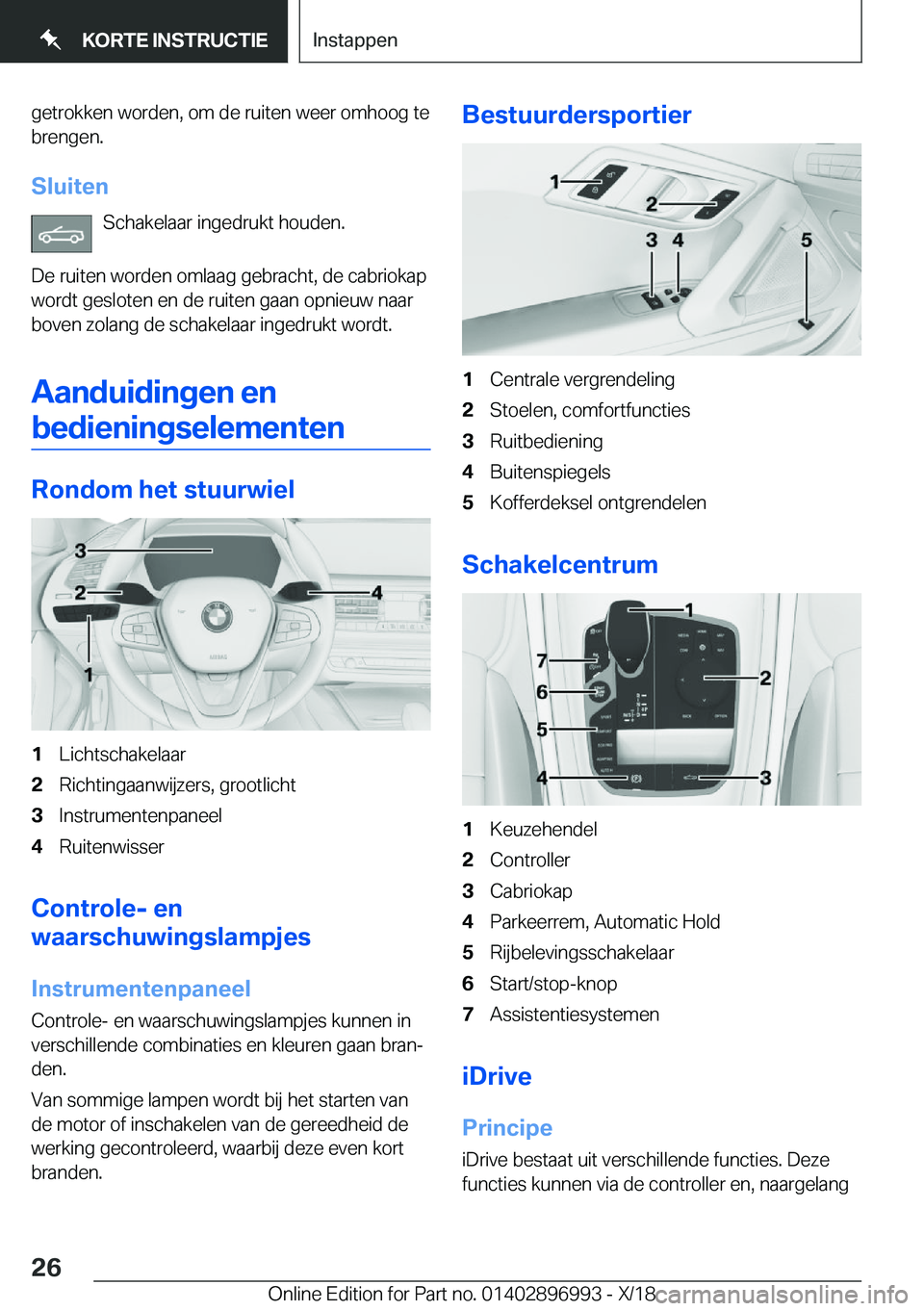 BMW Z4 2019  Instructieboekjes (in Dutch) �g�e�t�r�o�k�k�e�n��w�o�r�d�e�n�,��o�m��d�e��r�u�i�t�e�n��w�e�e�r��o�m�h�o�o�g��t�e�b�r�e�n�g�e�n�.
�S�l�u�i�t�e�n �S�c�h�a�k�e�l�a�a�r��i�n�g�e�d�r�u�k�t��h�o�u�d�e�n�.
�D�e��r�u�i�t�e�n��