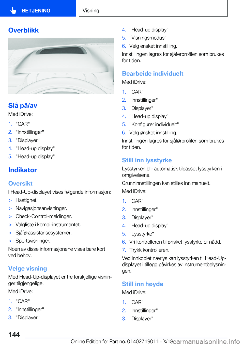 BMW Z4 2019  InstruksjonsbØker (in Norwegian) �O�v�e�r�b�l�i�k�k
�S�l�å��p�å�/�a�v
�M�e�d��i�D�r�i�v�e�:
�1�.��C�A�R��2�.��I�n�n�s�t�i�l�l�i�n�g�e�r��3�.��D�i�s�p�l�a�y�e�r��4�.��H�e�a�d�-�u�p��d�i�s�p�l�a�y��5�.��H�e�a�d�-�u�p��d�