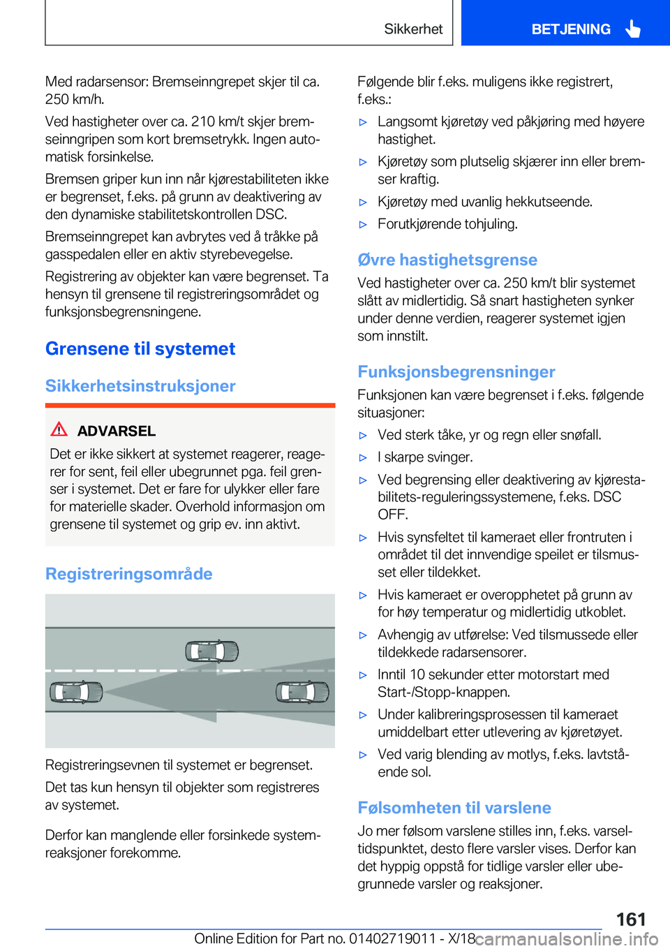 BMW Z4 2019  InstruksjonsbØker (in Norwegian) �M�e�d��r�a�d�a�r�s�e�n�s�o�r�:��B�r�e�m�s�e�i�n�n�g�r�e�p�e�t��s�k�j�e�r��t�i�l��c�a�.�2�5�0��k�m�/�h�.
�V�e�d��h�a�s�t�i�g�h�e�t�e�r��o�v�e�r��c�a�.��2�1�0��k�m�/�t��s�k�j�e�r��b�r�e�m