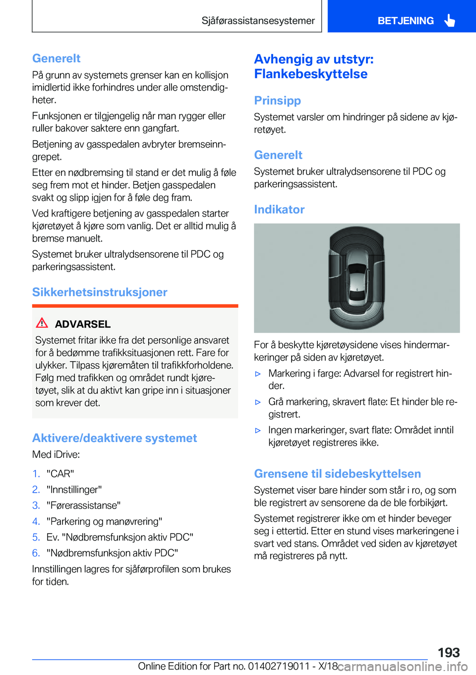 BMW Z4 2019  InstruksjonsbØker (in Norwegian) �G�e�n�e�r�e�l�t
�P�å��g�r�u�n�n��a�v��s�y�s�t�e�m�e�t�s��g�r�e�n�s�e�r��k�a�n��e�n��k�o�l�l�i�s�j�o�n �i�m�i�d�l�e�r�t�i�d��i�k�k�e��f�o�r�h�i�n�d�r�e�s��u�n�d�e�r��a�l�l�e��o�m�s�t�e�n�