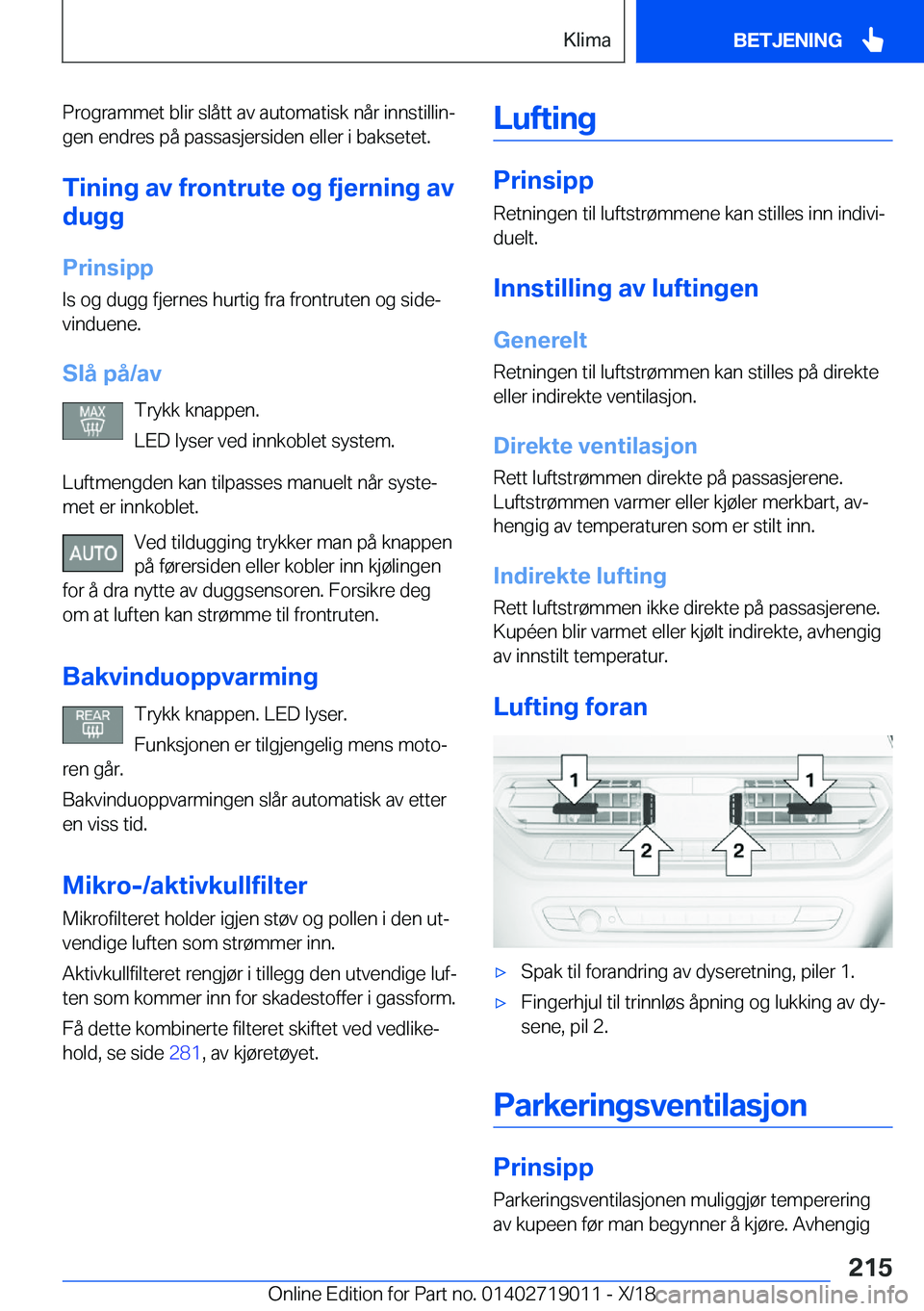 BMW Z4 2019  InstruksjonsbØker (in Norwegian) �P�r�o�g�r�a�m�m�e�t��b�l�i�r��s�l�å�t�t��a�v��a�u�t�o�m�a�t�i�s�k��n�å�r��i�n�n�s�t�i�l�l�i�nj
�g�e�n��e�n�d�r�e�s��p�å��p�a�s�s�a�s�j�e�r�s�i�d�e�n��e�l�l�e�r��i��b�a�k�s�e�t�e�t�.
�