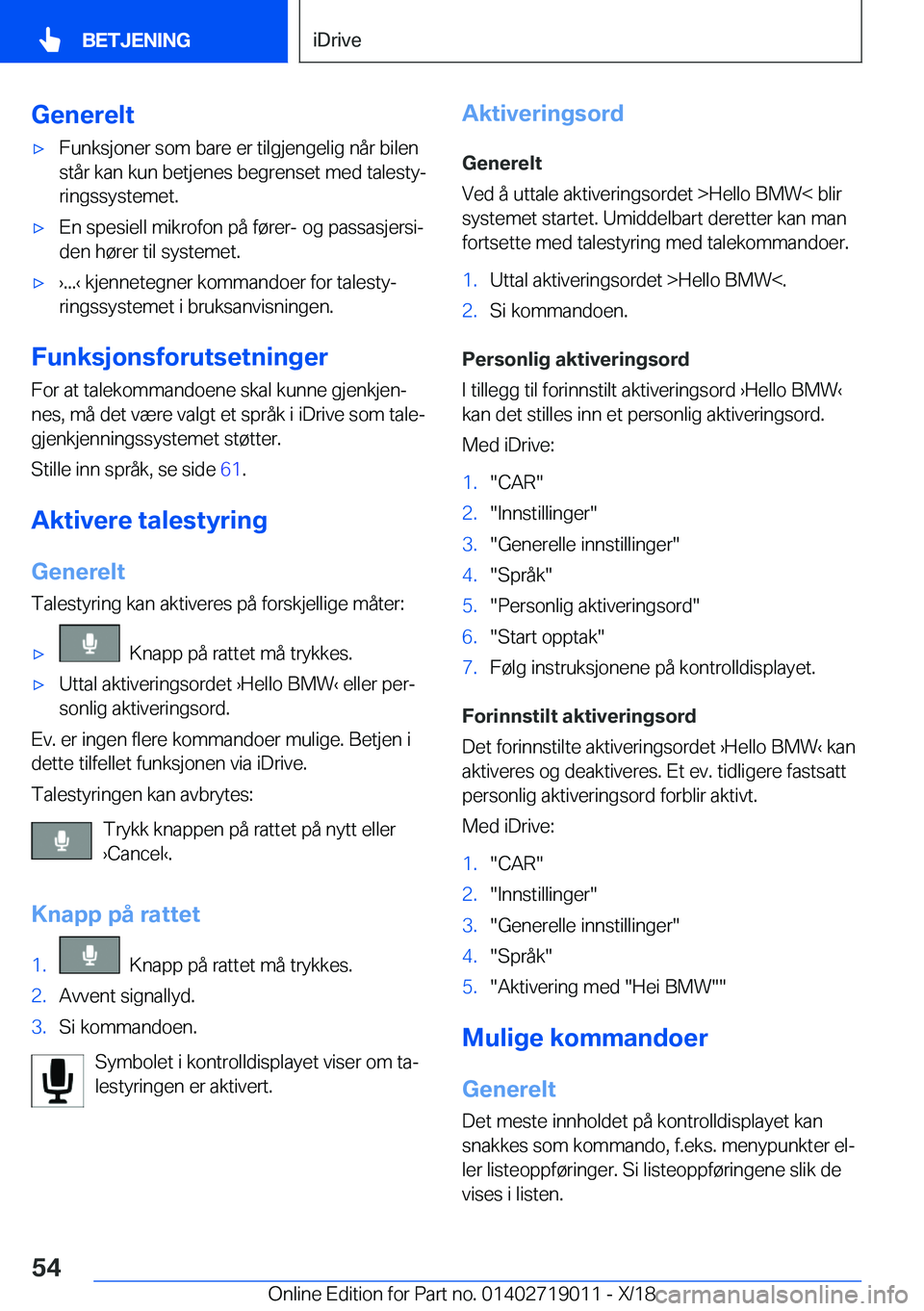 BMW Z4 2019  InstruksjonsbØker (in Norwegian) �G�e�n�e�r�e�l�tx�F�u�n�k�s�j�o�n�e�r��s�o�m��b�a�r�e��e�r��t�i�l�g�j�e�n�g�e�l�i�g��n�å�r��b�i�l�e�n
�s�t�å�r��k�a�n��k�u�n��b�e�t�j�e�n�e�s��b�e�g�r�e�n�s�e�t��m�e�d��t�a�l�e�s�t�yj 