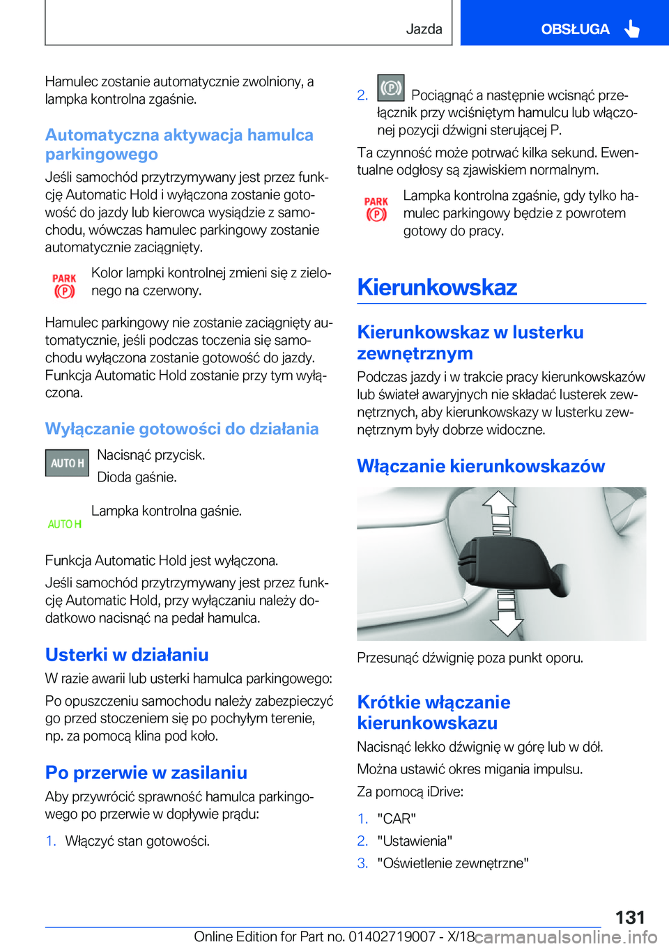 BMW Z4 2019  Instrukcja obsługi (in Polish) �H�a�m�u�l�e�c��z�o�s�t�a�n�i�e��a�u�t�o�m�a�t�y�c�z�n�i�e��z�w�o�l�n�i�o�n�y�,��a
�l�a�m�p�k�a��k�o�n�t�r�o�l�n�a��z�g�a�n�i�e�.
�A�u�t�o�m�a�t�y�c�z�n�a��a�k�t�y�w�a�c�j�a��h�a�m�u�l�c�a
�