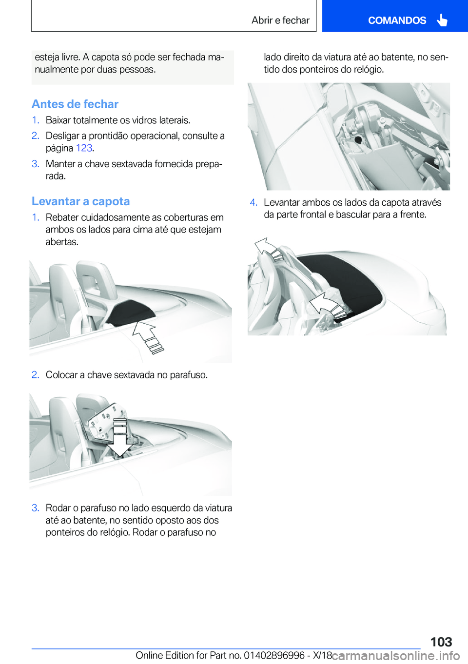 BMW Z4 2019  Manual do condutor (in Portuguese) �e�s�t�e�j�a��l�i�v�r�e�.��A��c�a�p�o�t�a��s�ó��p�o�d�e��s�e�r��f�e�c�h�a�d�a��m�aª�n�u�a�l�m�e�n�t�e��p�o�r��d�u�a�s��p�e�s�s�o�a�s�.
�A�n�t�e�s��d�e��f�e�c�h�a�r�1�.�B�a�i�x�a�r��t�