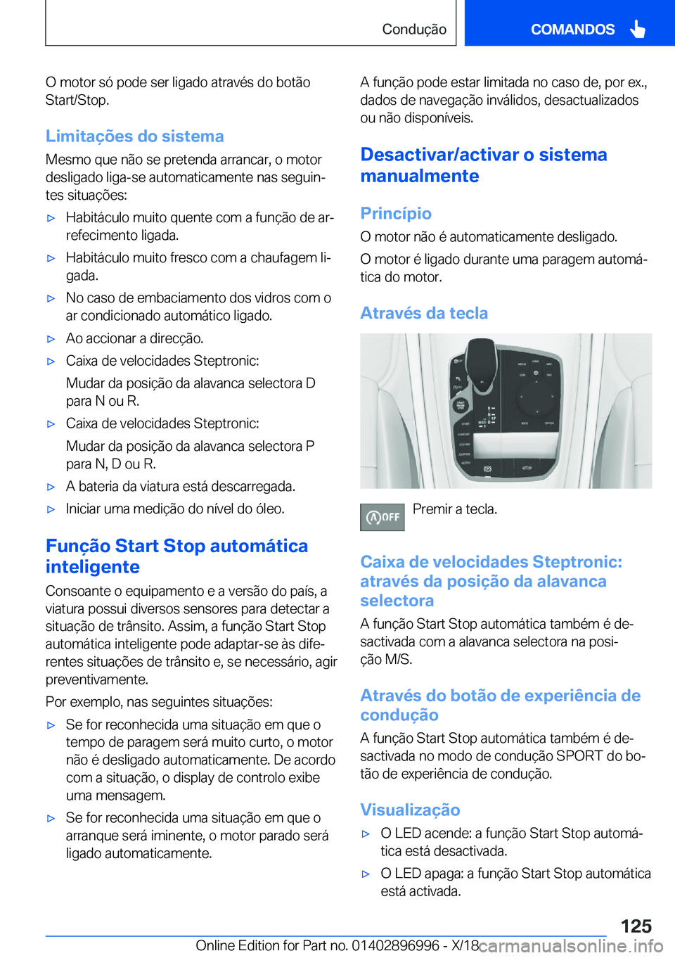 BMW Z4 2019  Manual do condutor (in Portuguese) �O��m�o�t�o�r��s�ó��p�o�d�e��s�e�r��l�i�g�a�d�o��a�t�r�a�v�é�s��d�o��b�o�t�ã�o
�S�t�a�r�t�/�S�t�o�p�.
�L�i�m�i�t�a�