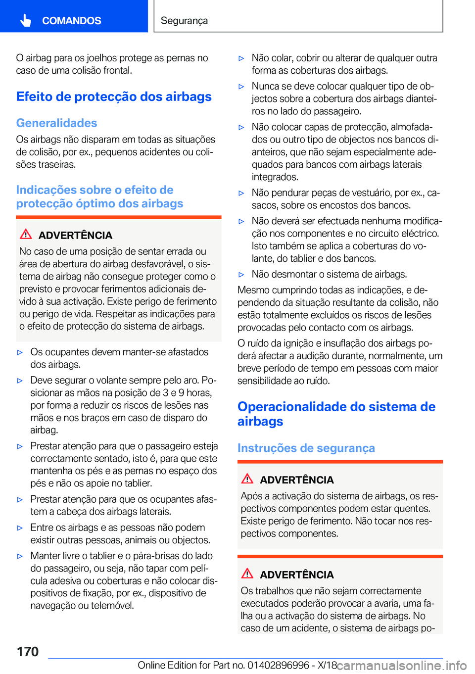 BMW Z4 2019  Manual do condutor (in Portuguese) �O��a�i�r�b�a�g��p�a�r�a��o�s��j�o�e�l�h�o�s��p�r�o�t�e�g�e��a�s��p�e�r�n�a�s��n�o�c�a�s�o��d�e��u�m�a��c�o�l�i�s�ã�o��f�r�o�n�t�a�l�.
�E�f�e�i�t�o��d�e��p�r�o�t�e�c�