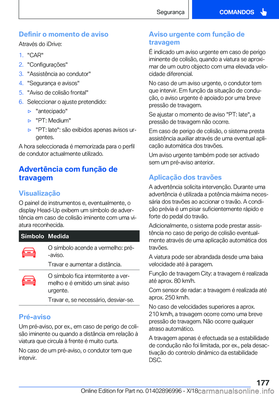 BMW Z4 2019  Manual do condutor (in Portuguese) �D�e�f�i�n�i�r��o��m�o�m�e�n�t�o��d�e��a�v�i�s�o
�A�t�r�a�v�é�s��d�o��i�D�r�i�v�e�:�1�.��C�A�R��2�.��C�o�n�f�i�g�u�r�a�