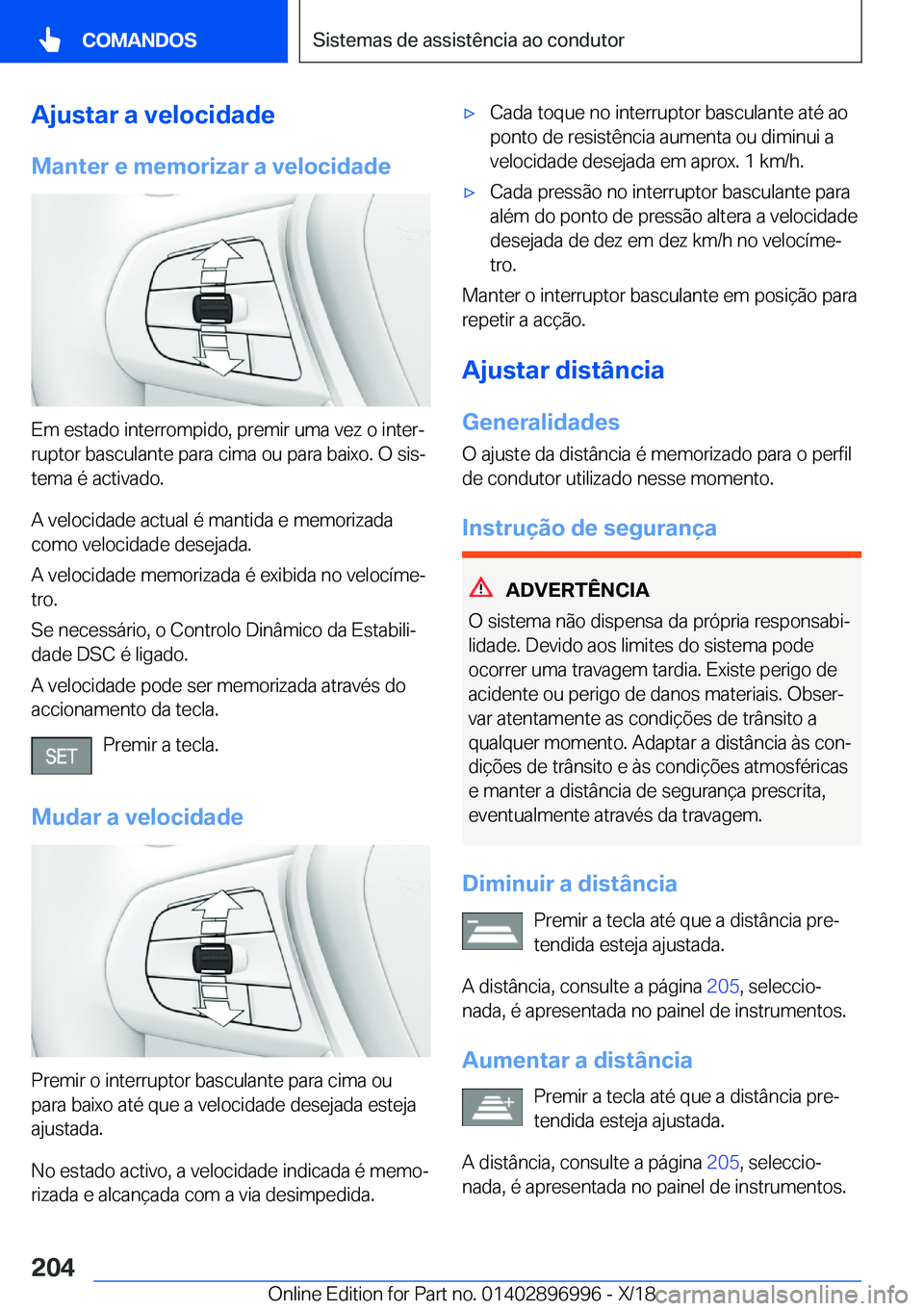 BMW Z4 2019  Manual do condutor (in Portuguese) �A�j�u�s�t�a�r��a��v�e�l�o�c�i�d�a�d�e�M�a�n�t�e�r��e��m�e�m�o�r�i�z�a�r��a��v�e�l�o�c�i�d�a�d�e
�E�m��e�s�t�a�d�o��i�n�t�e�r�r�o�m�p�i�d�o�,��p�r�e�m�i�r��u�m�a��v�e�z��o��i�n�t�e�rª
�