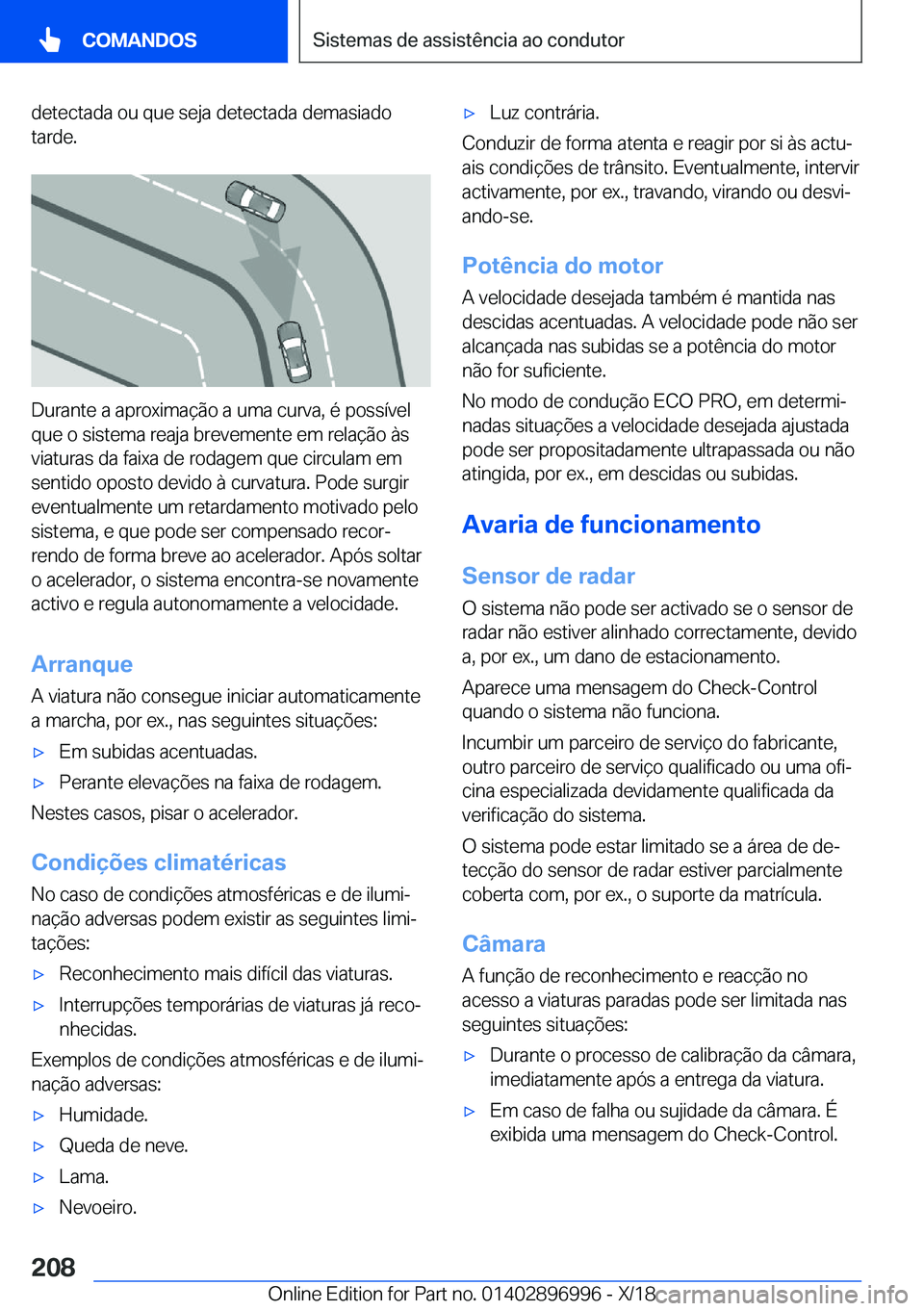 BMW Z4 2019  Manual do condutor (in Portuguese) �d�e�t�e�c�t�a�d�a��o�u��q�u�e��s�e�j�a��d�e�t�e�c�t�a�d�a��d�e�m�a�s�i�a�d�o�t�a�r�d�e�.
�D�u�r�a�n�t�e��a��a�p�r�o�x�i�m�a�